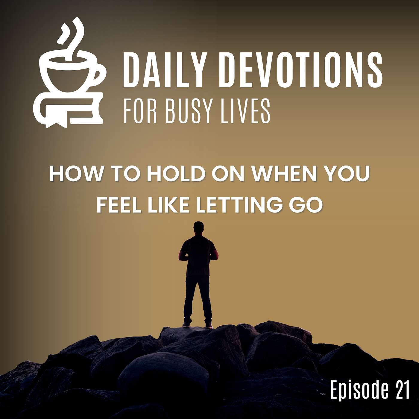 How to Hold On When You Feel Like Letting Go