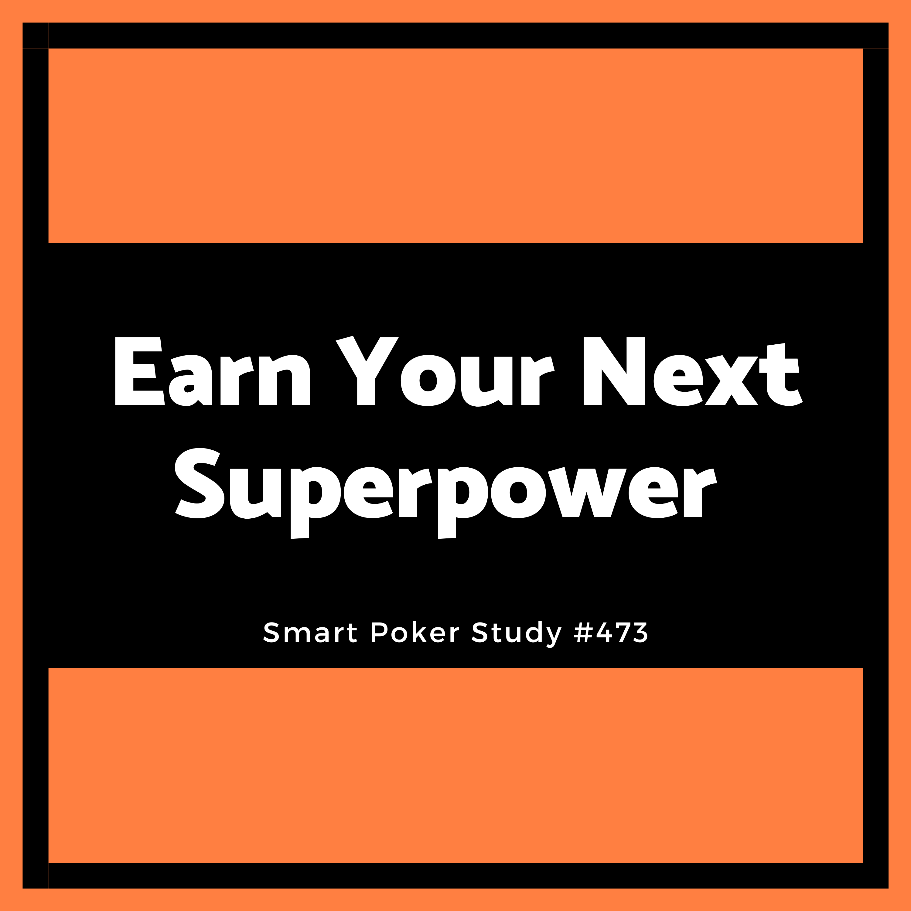 Earn Your Next Poker Superpower #473