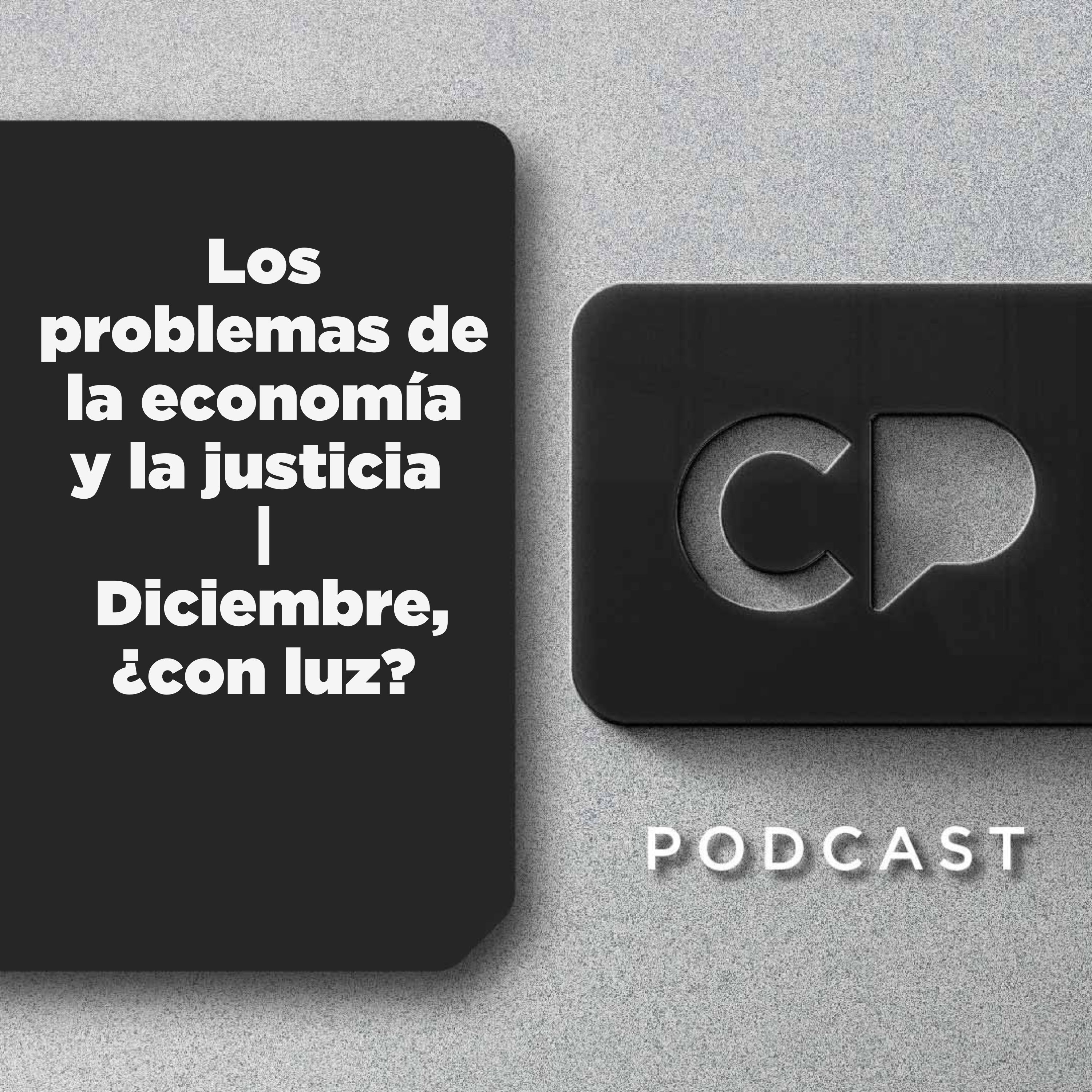 29/NOV: Los problemas de la economía y la justicia | Diciembre, ¿con luz?