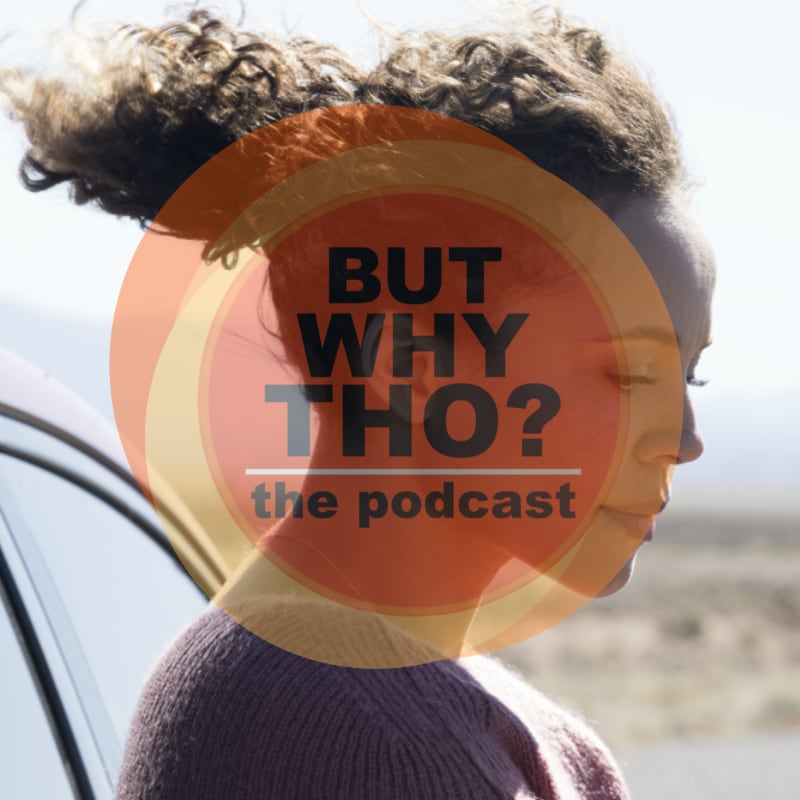 Artwork for podcast But Why Tho?