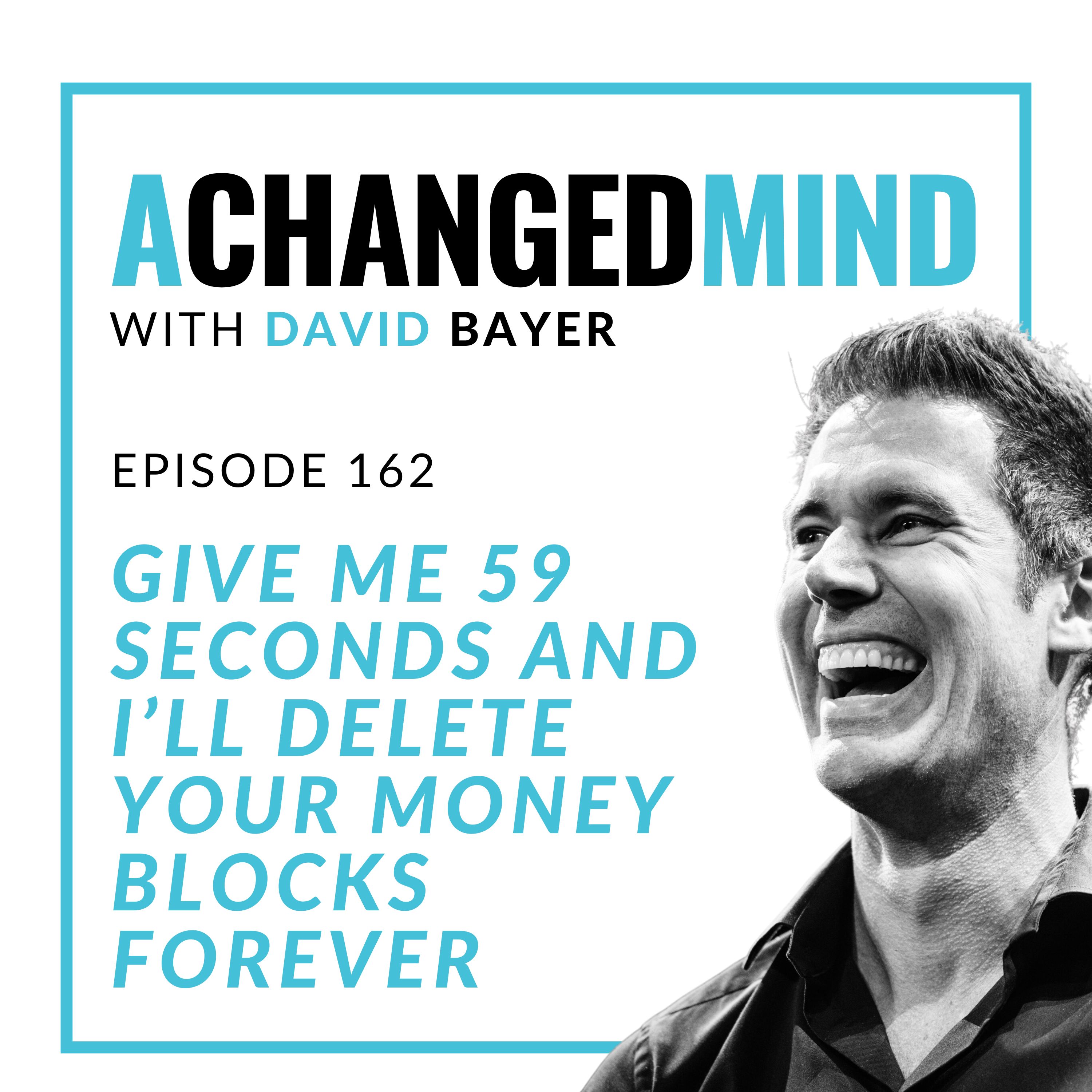162 Give me 59 Seconds and I’ll DELETE your Money Blocks Forever