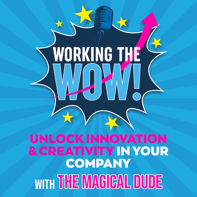 Artwork for podcast Working the Wow!