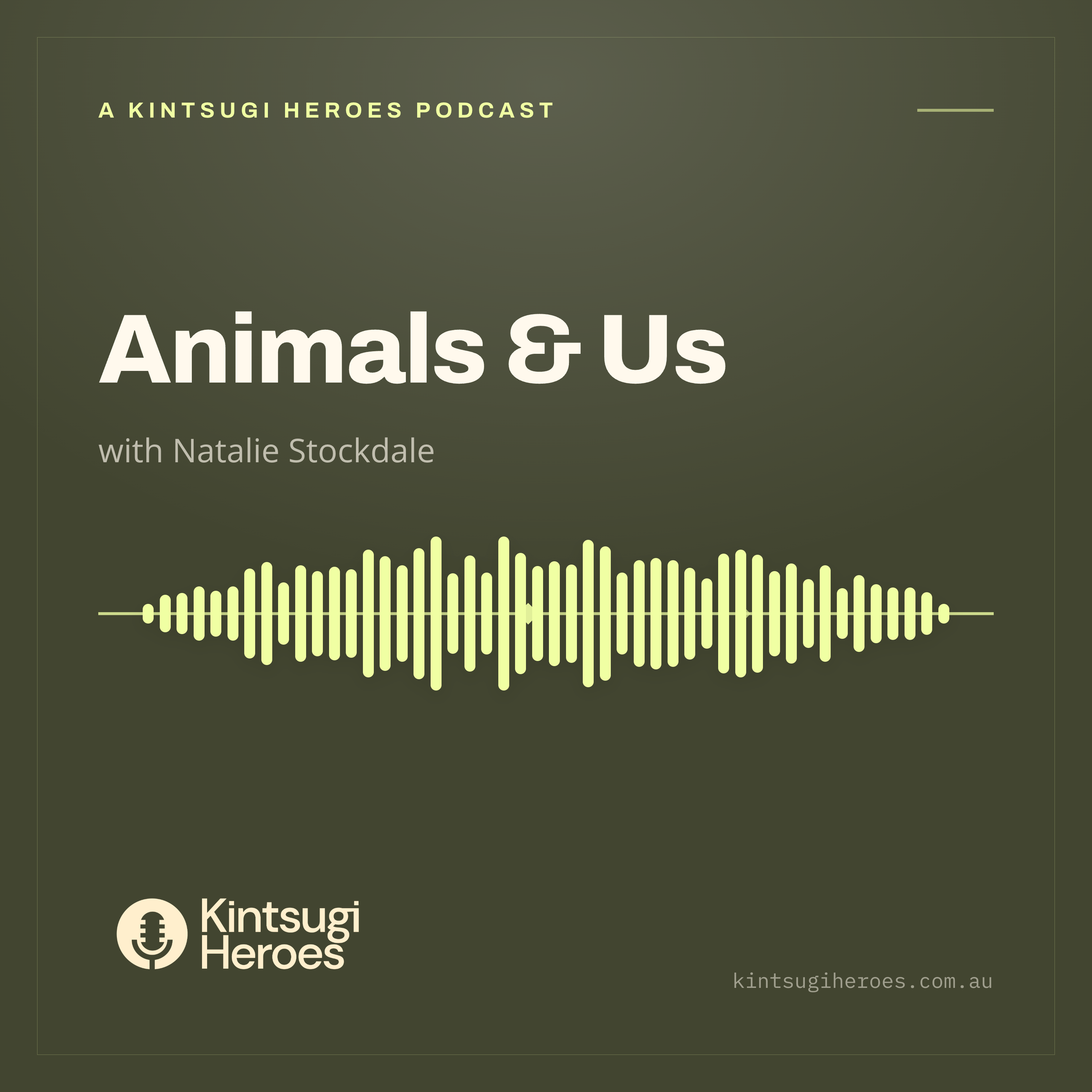 Artwork for Animals & Us with Natalie Stockdale (Kintsugi Heroes)