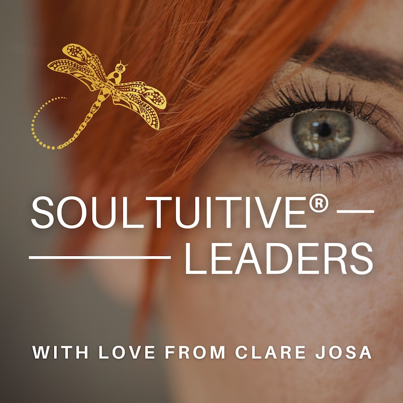 Artwork for podcast Soultuitive Leaders With Clare Josa