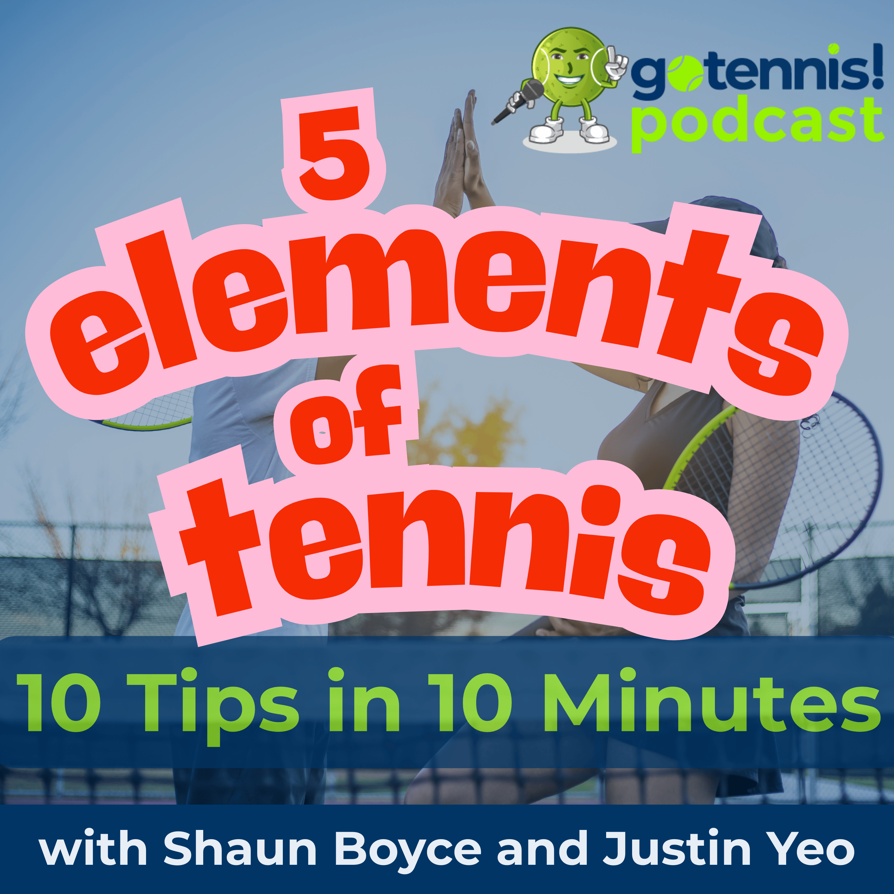 10 Tips in 10 Minutes: The Five Elements of Tennis are Fundamental and Game Changing