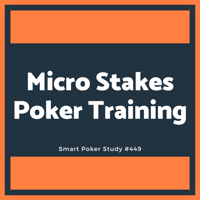 Micro Stakes Online Poker Training #449