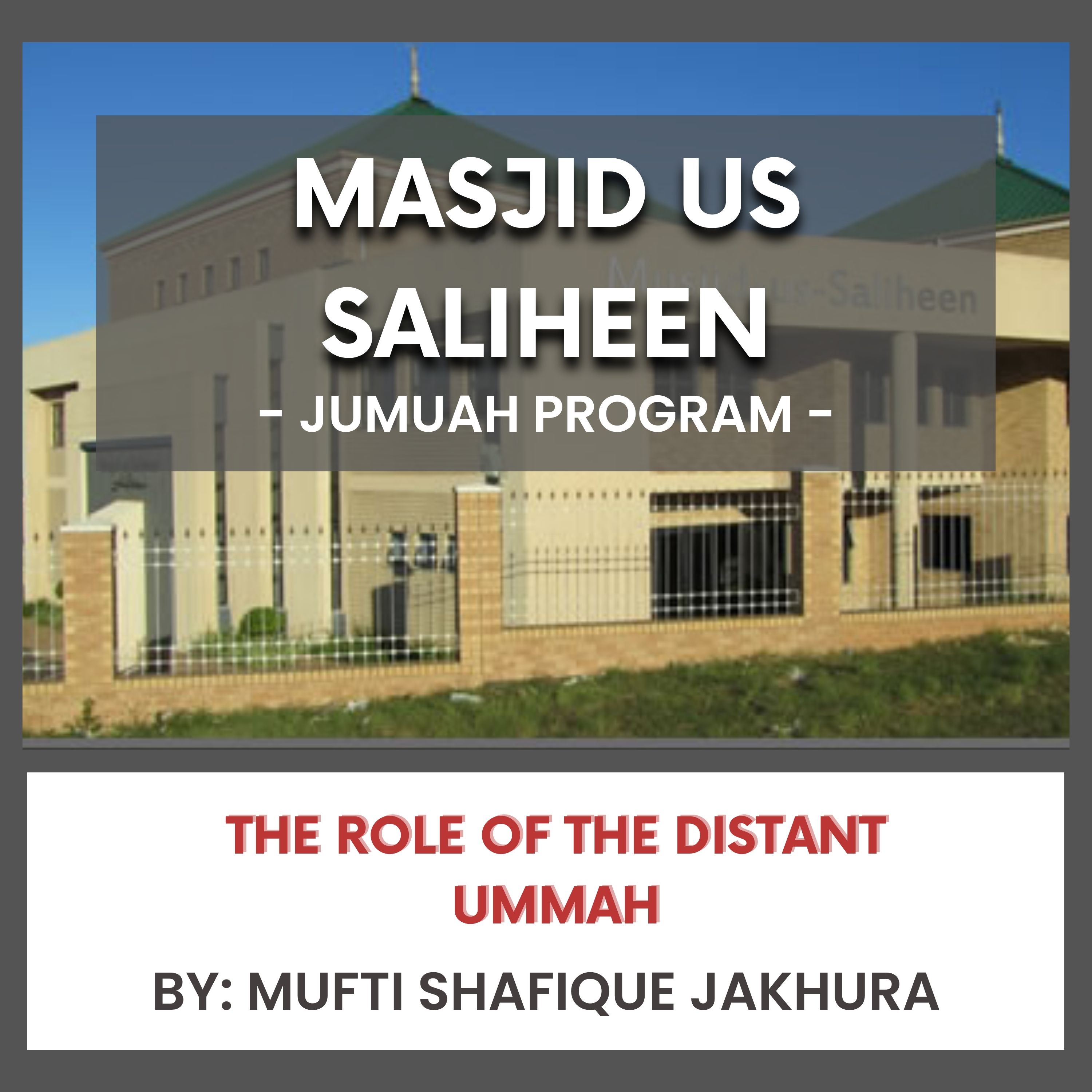 The Role of the Distant Ummah by Mufti Shafique jakhura