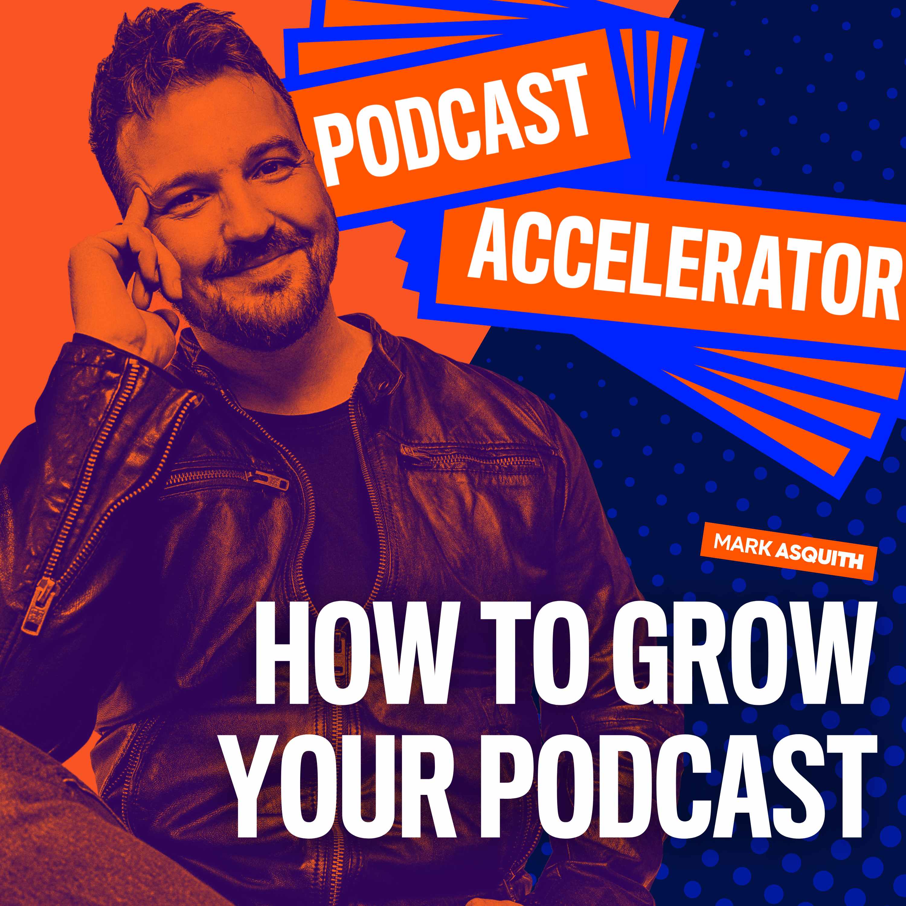 Artwork for The Podcast Accelerator, Learn How to Grow Your Podcast