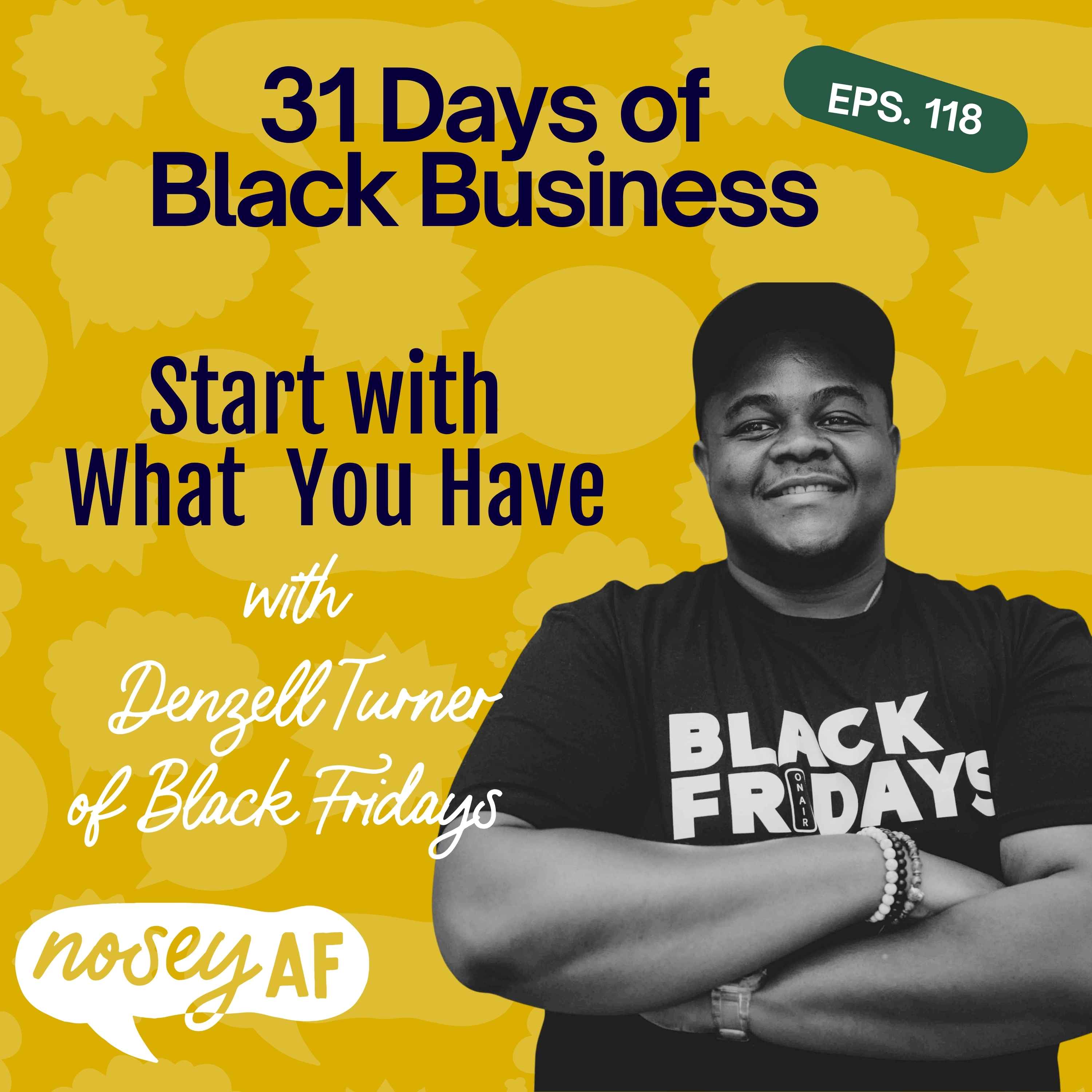 "Start With What You Have"  Denzel Turner on Building Black Fridays