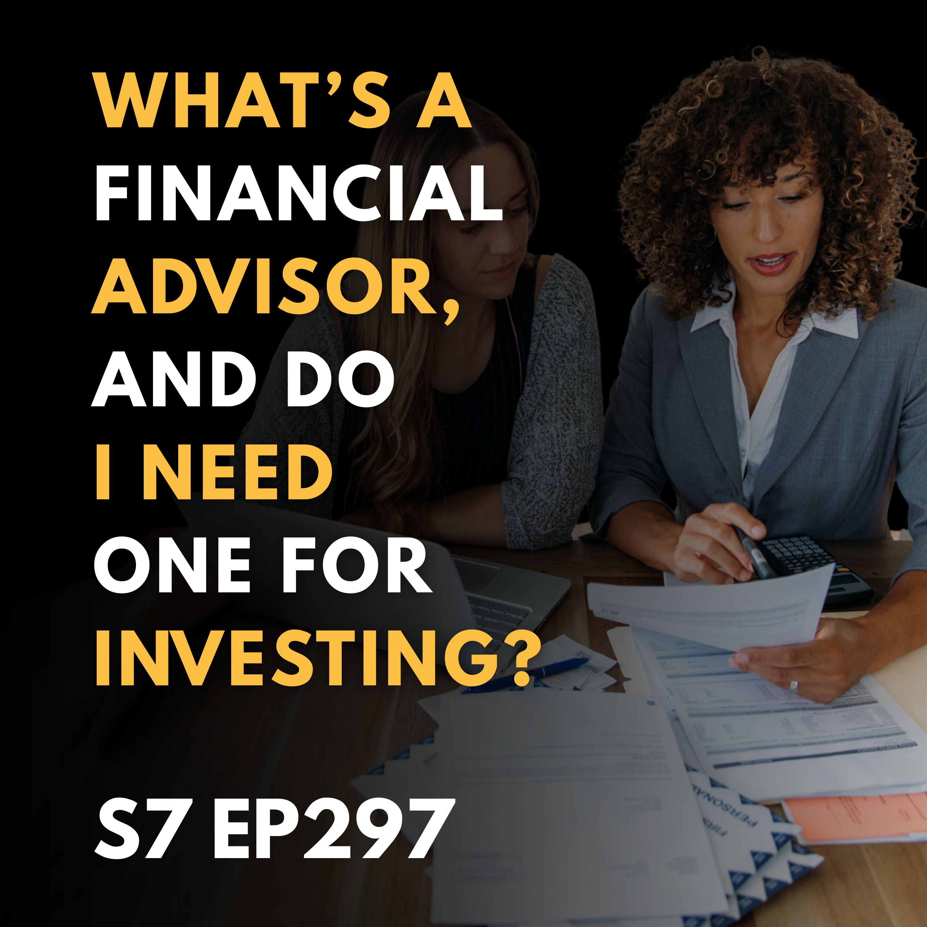 What’s a Financial Advisor, and Do I Need One for Investing?