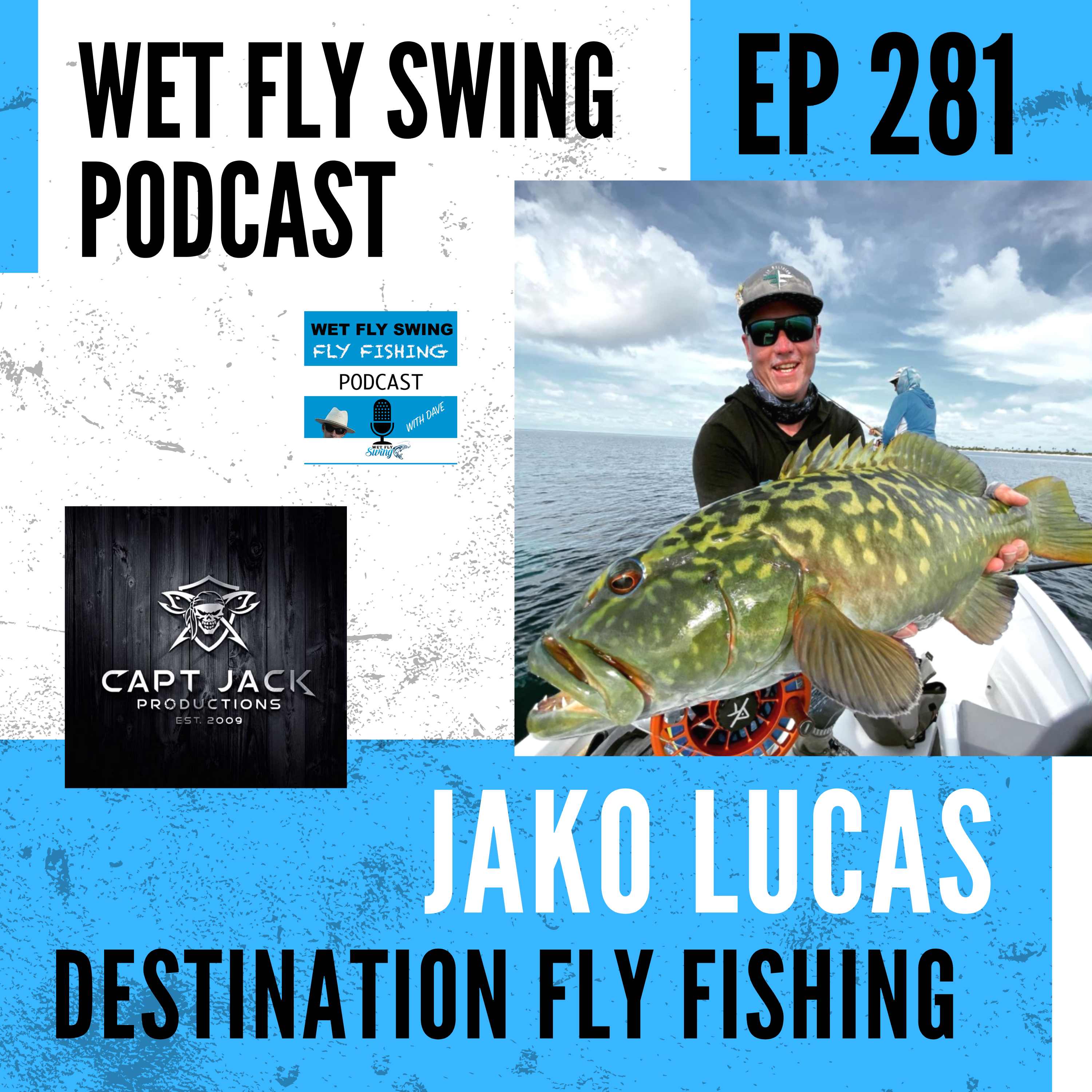 WFS 281 - Destination Fly Fishing with Jako Lucas - Capt Jack Productions episode artwork