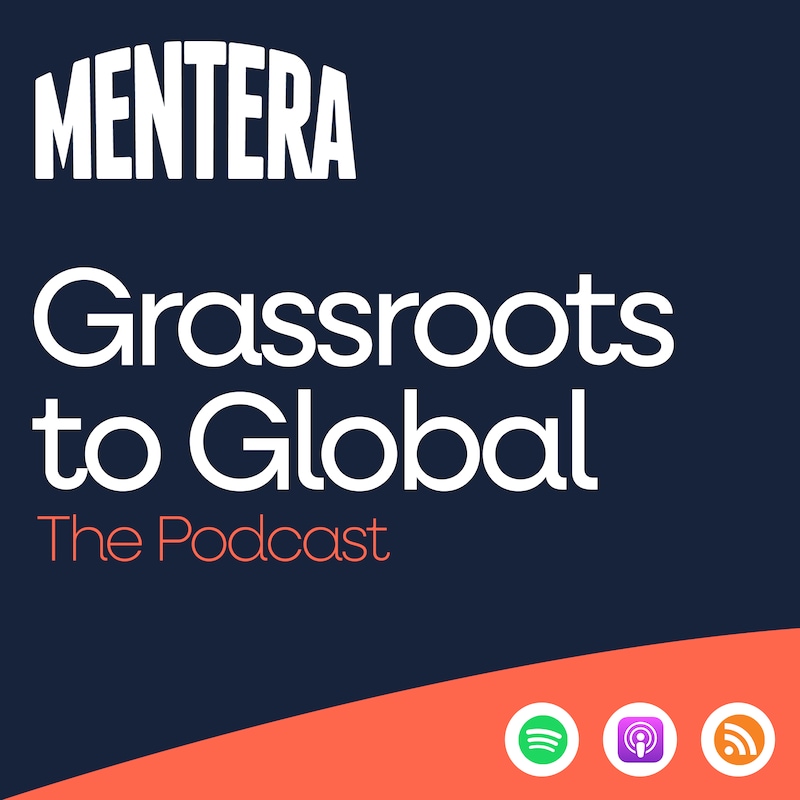 Artwork for podcast Grassroots to Global: The Mentera Podcast