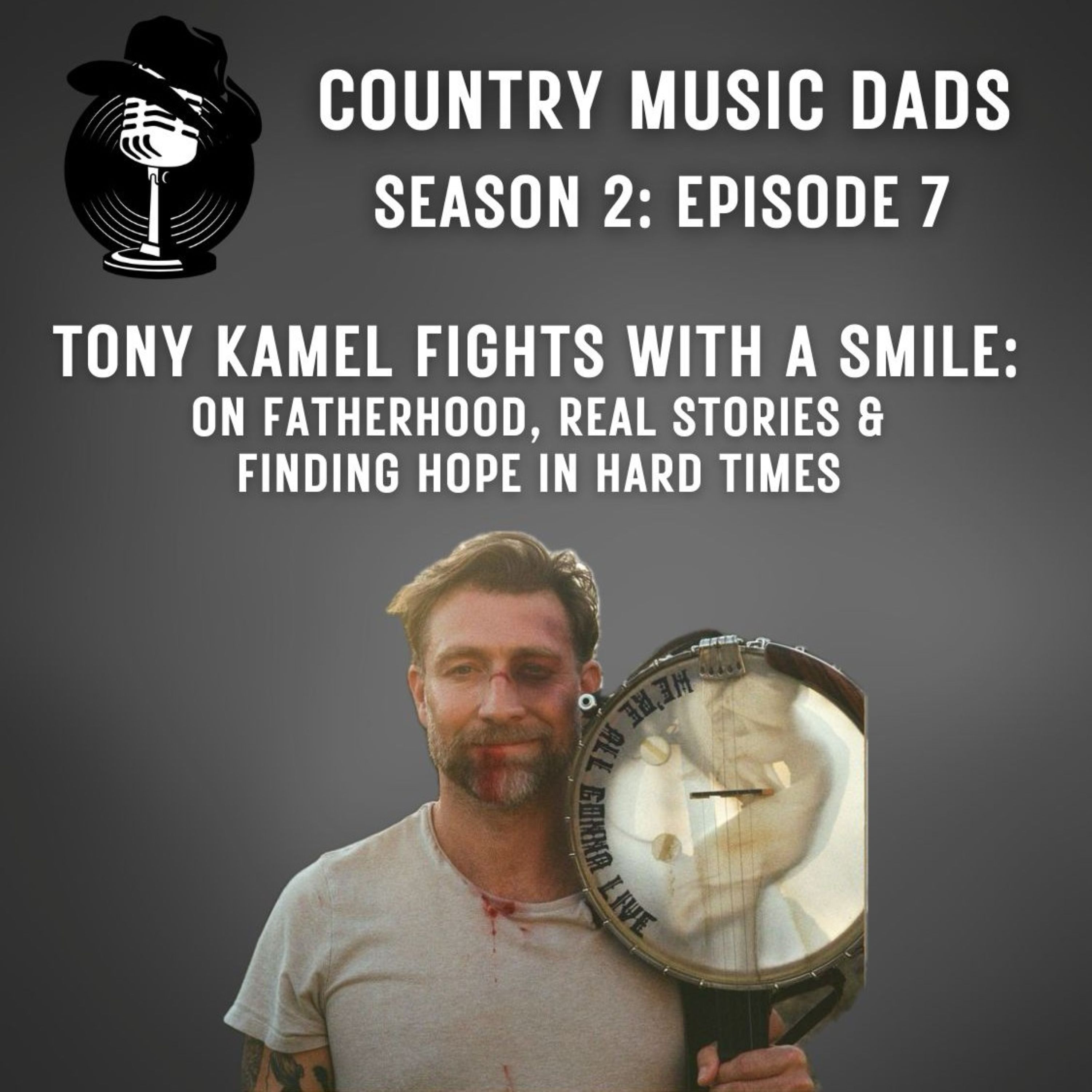 Tony Kamel Fights With a Smile: On Fatherhood, Real Stories and Finding Hope in Hard Times episode artwork