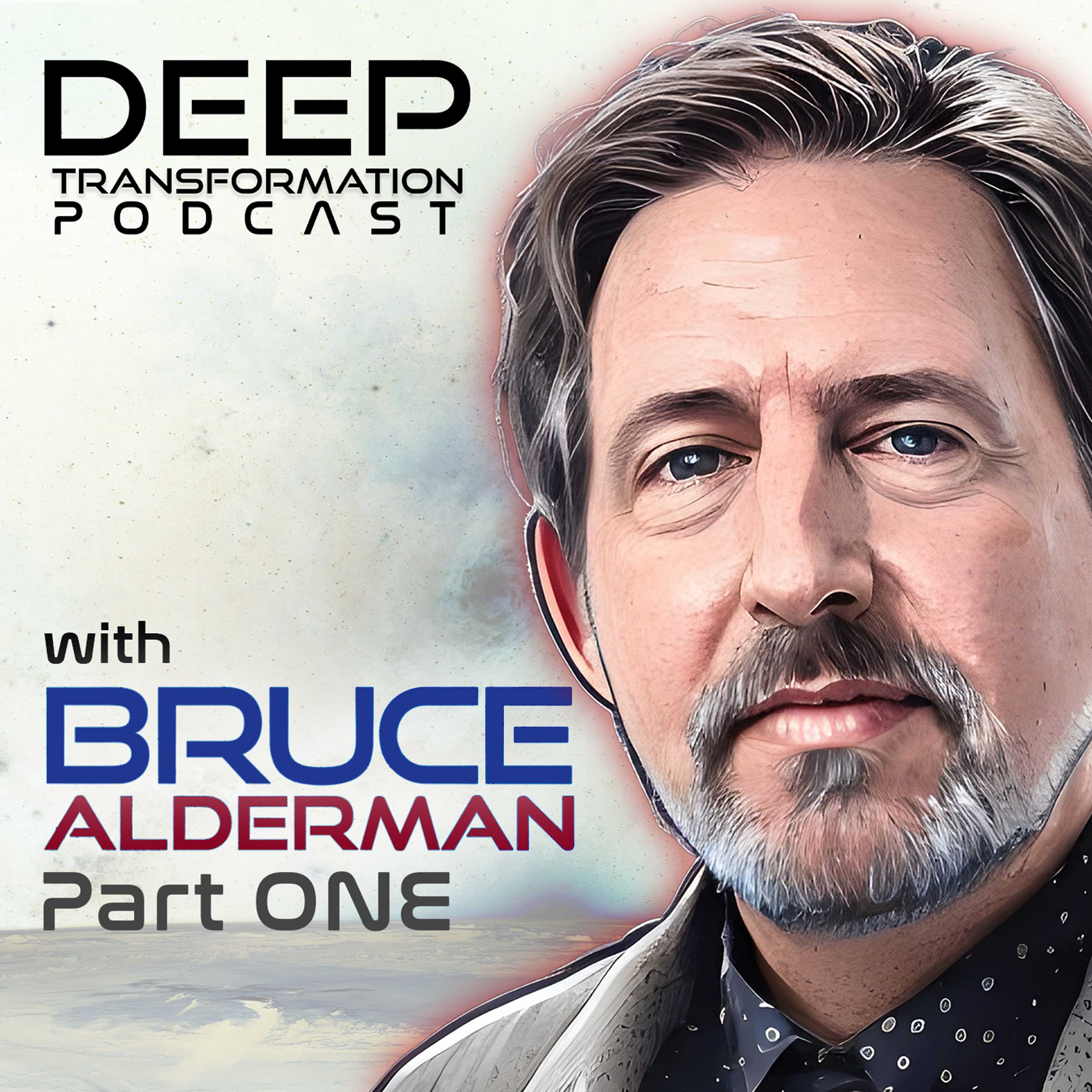 Bruce Alderman (Part 1) – Integrating Spiritual Practices from Different Paths, Deepening Our Explorations of Reality, and Developing Leaders for a World at Risk