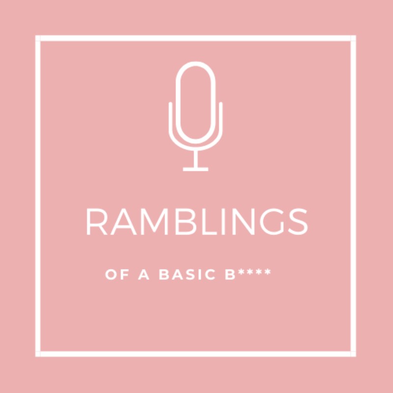Artwork for podcast Ramblings of a Basic B****