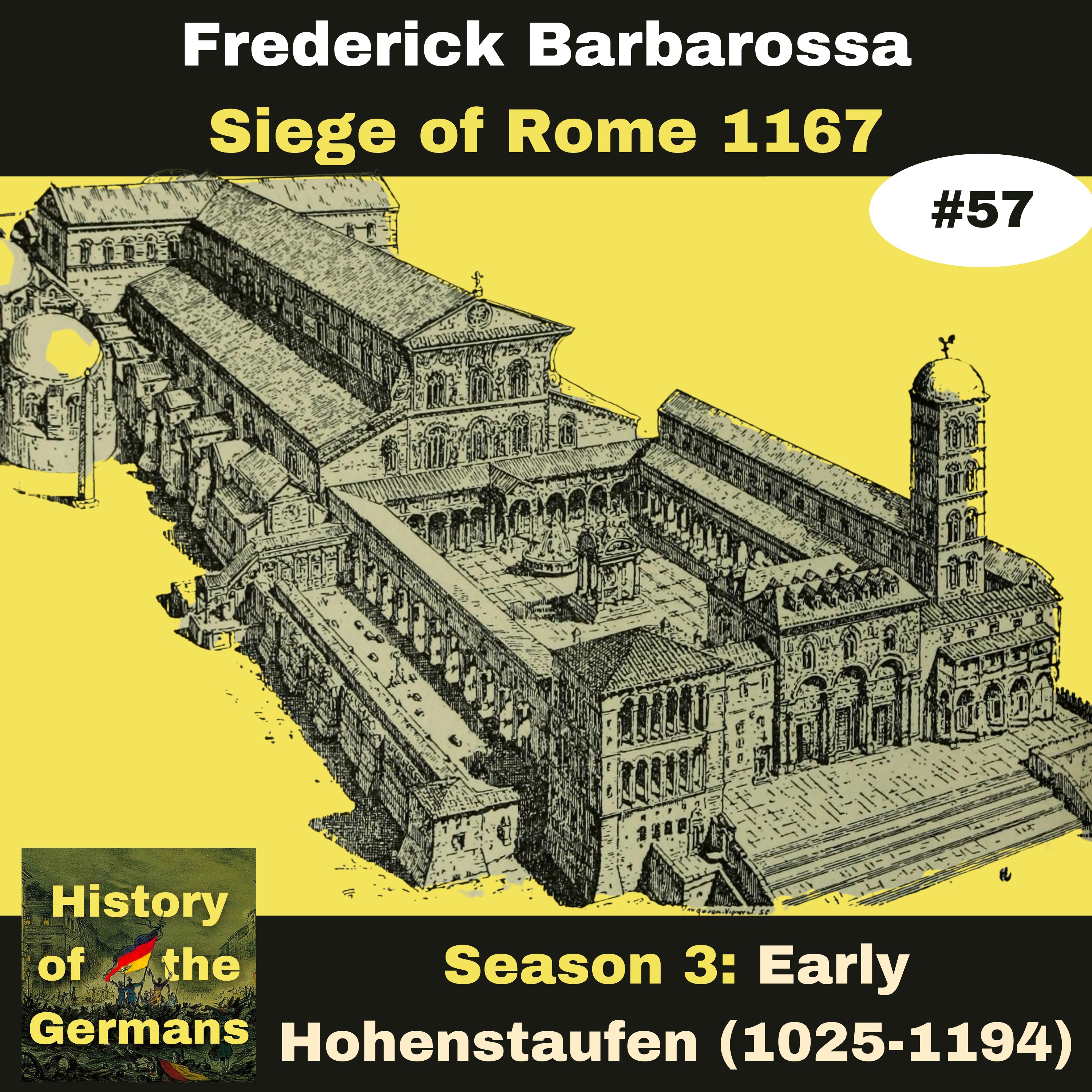 Ep. 57: Frederick Barbarossa (1152-1190) - Wars in Italy - Siege of Rome 1167