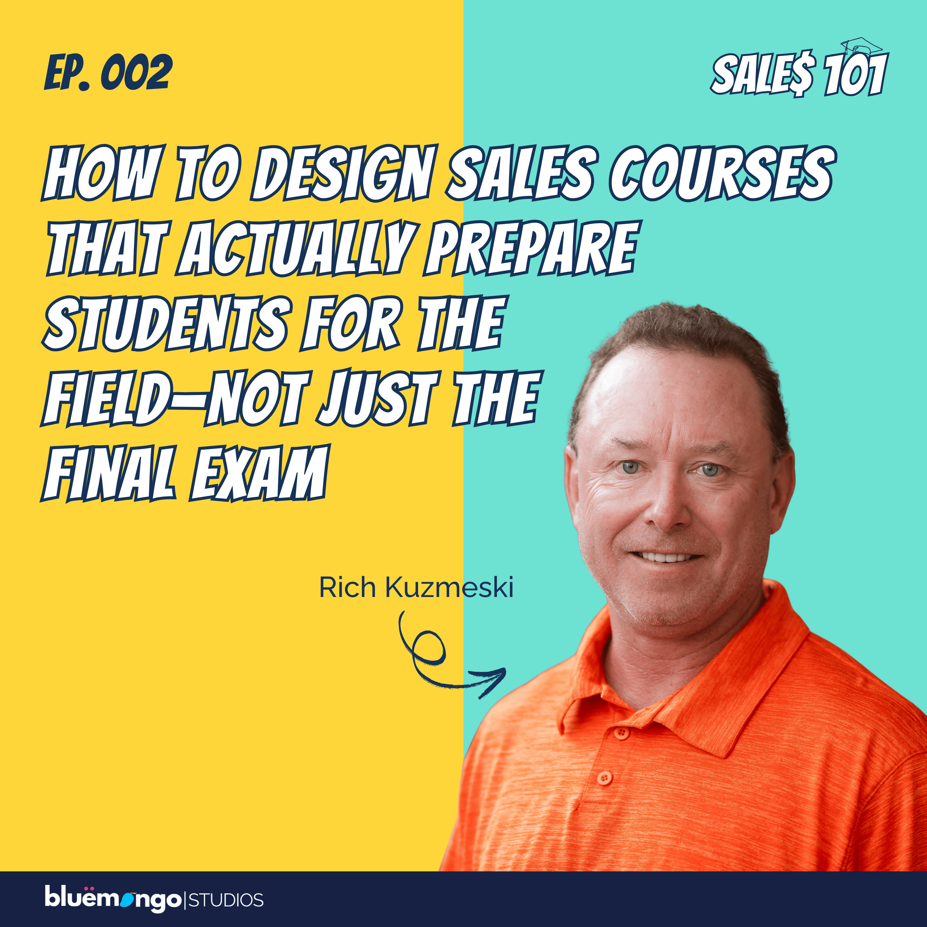 How to Design Sales Courses that Actually Prepare Students for the Field—Not Just the Final Exam | Rich Kuzmeski - 02 episode artwork