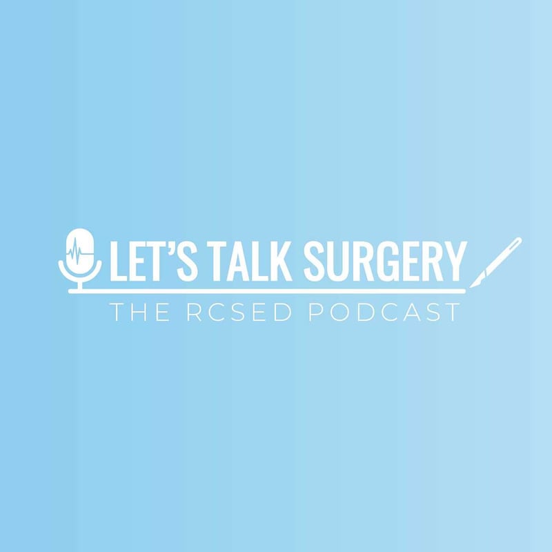 Artwork for podcast Let's Talk Surgery: The RCSEd Podcast