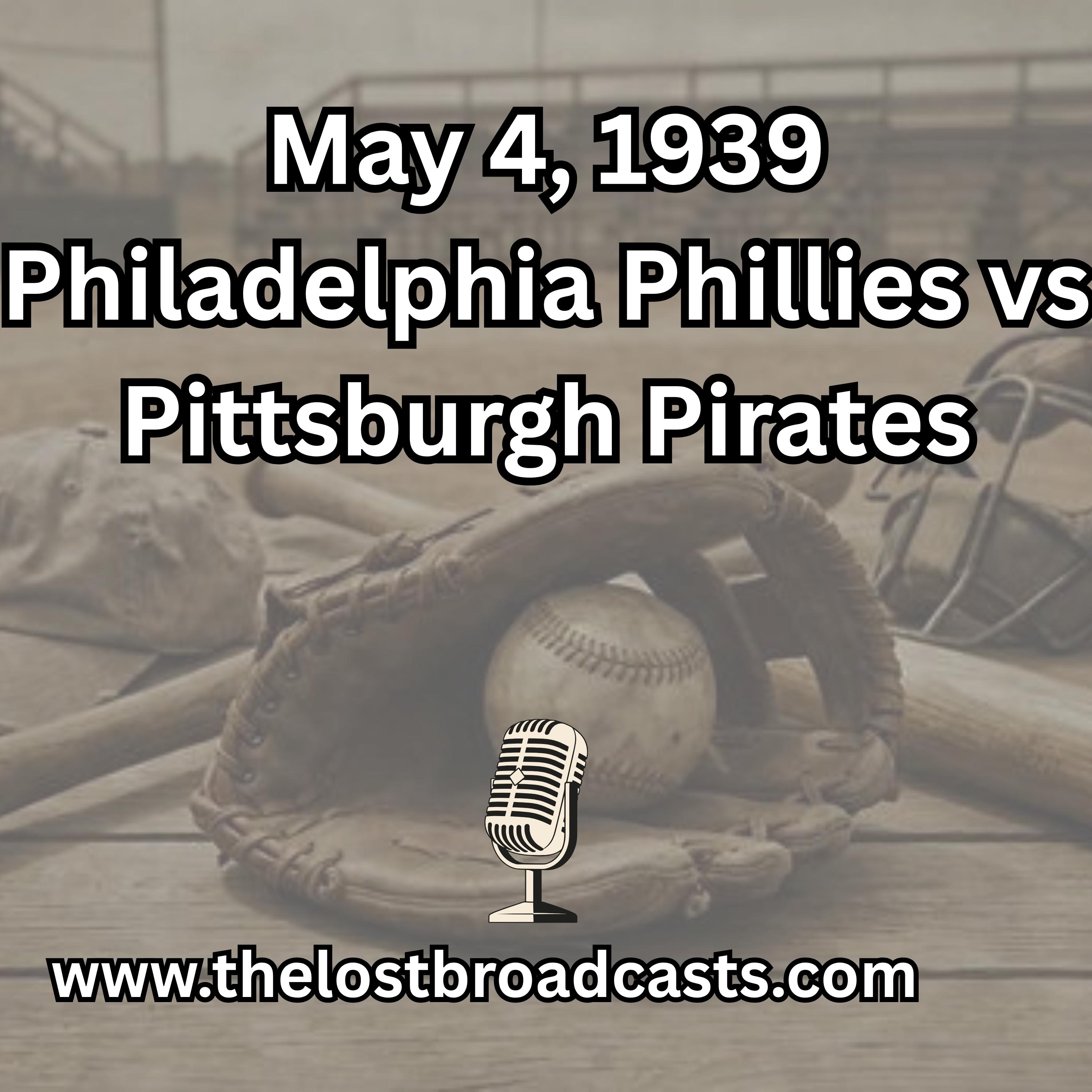 May 4, 1939 Philadelphia Phillies vs Pittsburgh Pirates