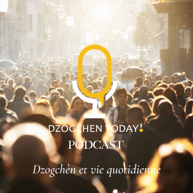 Artwork for podcast Le Dzogchèn au quotidien
