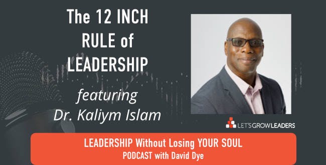 12 Inch Rule of Leadership with Dr. Kaliym Islam