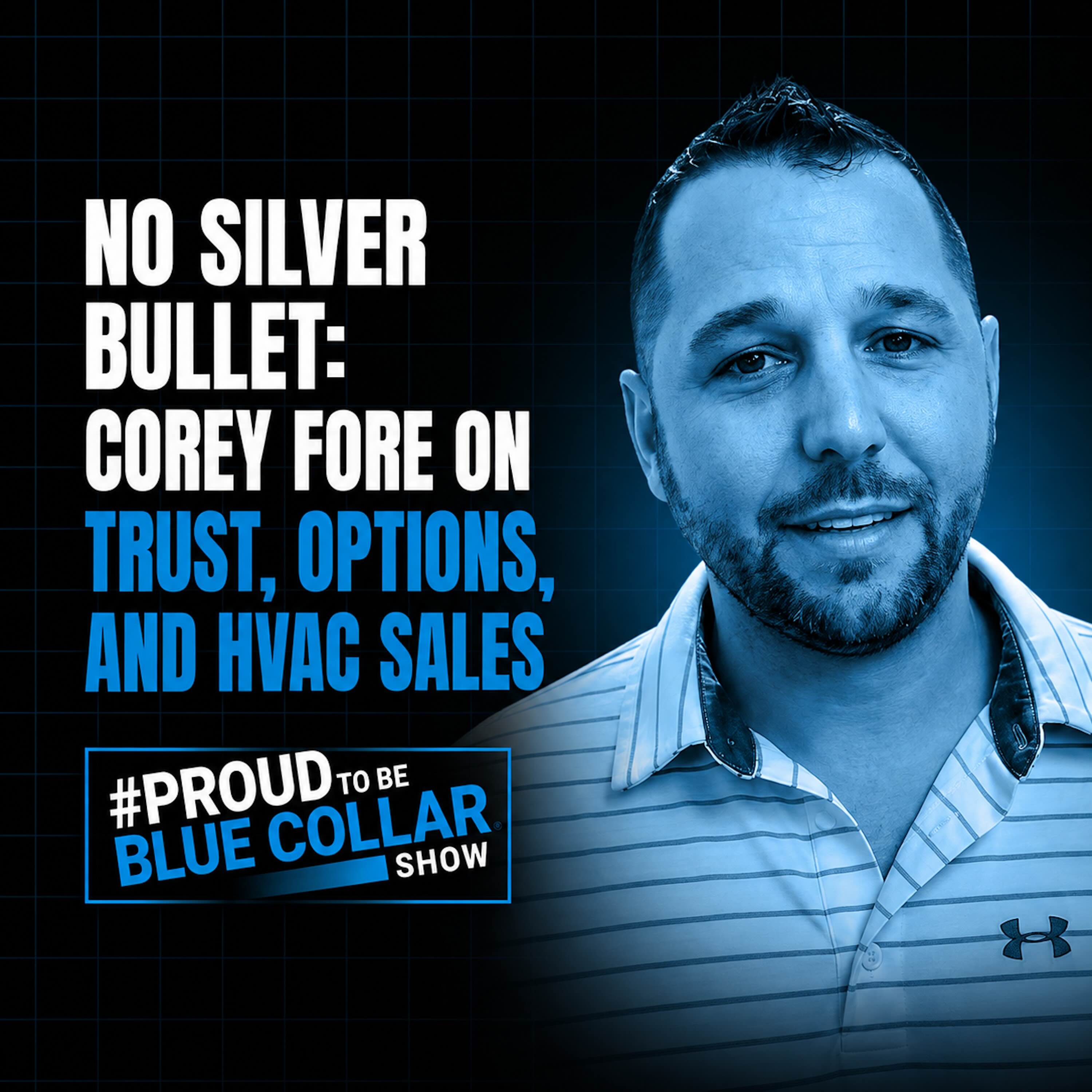No Silver Bullet: Corey Fore on Trust, Options, and HVAC Sales