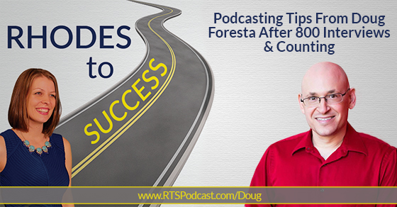 Podcasting Tips From Doug Foresta After 800 Interviews & Counting