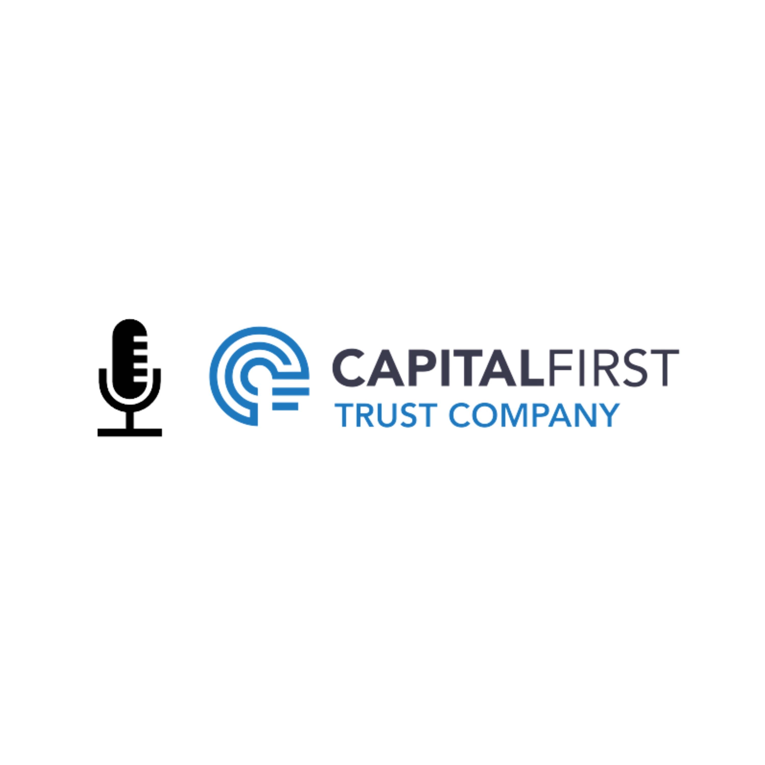 Artwork for podcast Capital First Trust Company