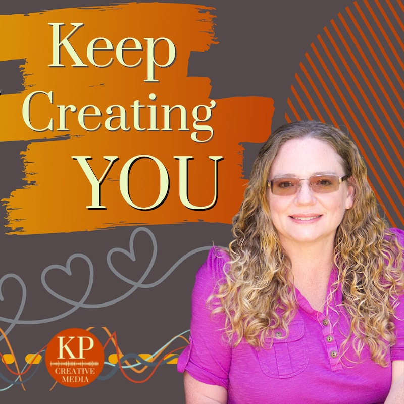 Artwork for podcast Keep Creating You