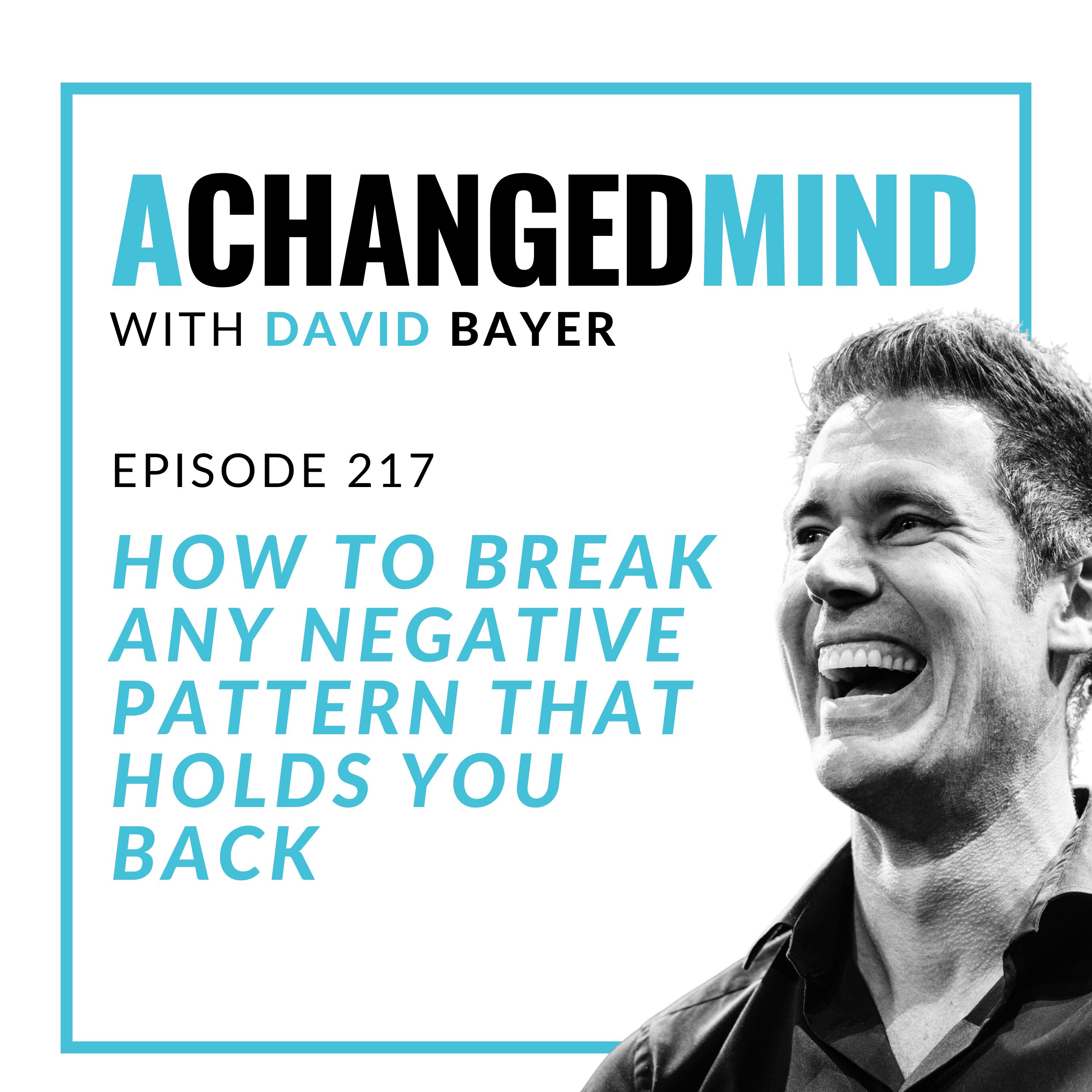 217 How To Break Any Negative Pattern That Holds You Back