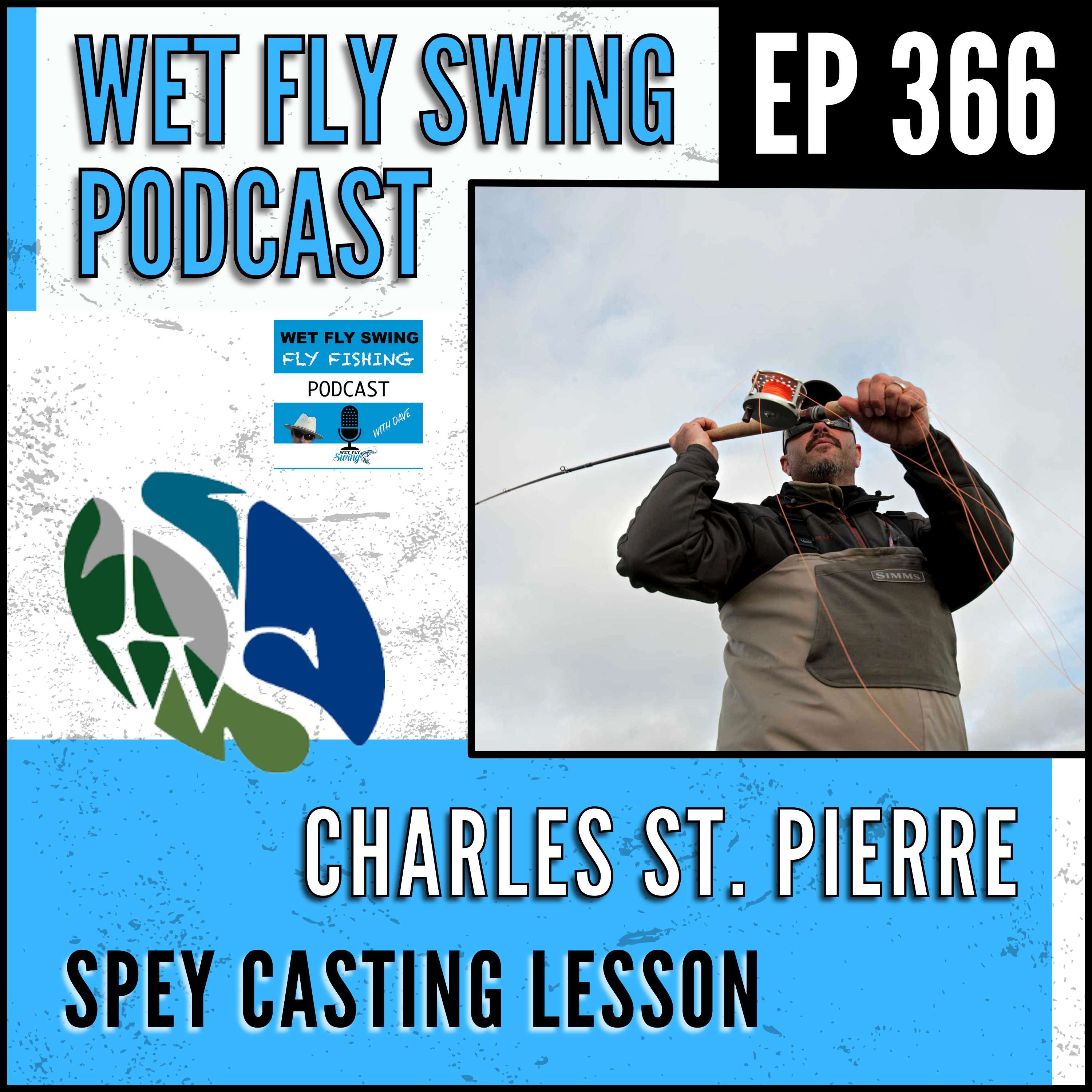WFS 366 - A Spey Casting Lesson with Charles St. Pierre - Northwest Spey, Alec Jackson, Steelhead episode artwork