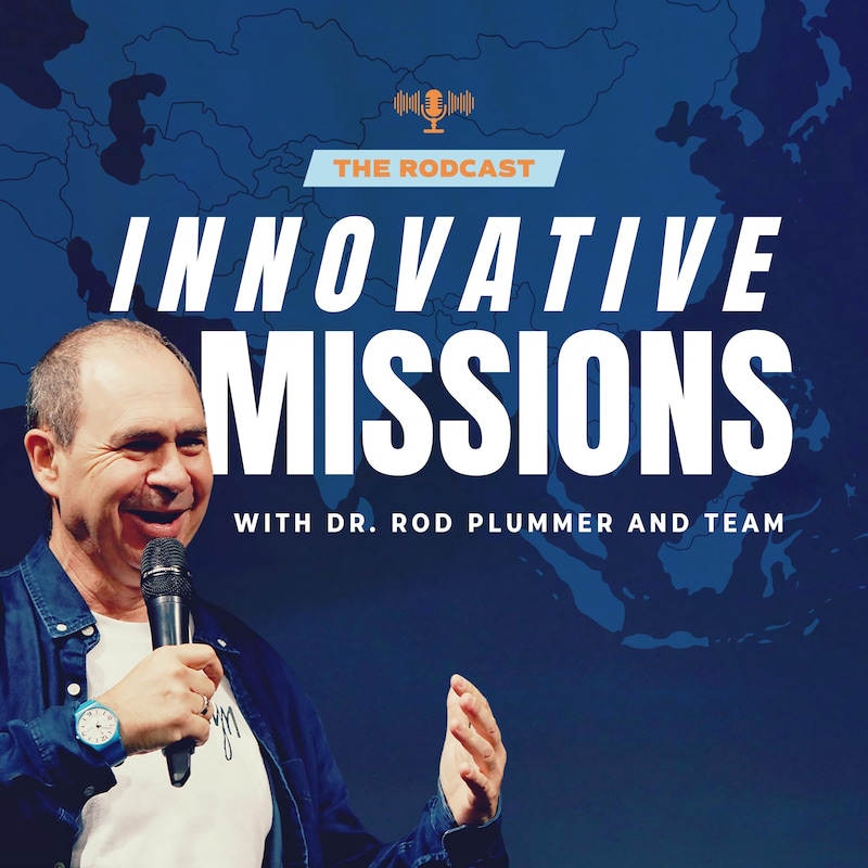 Artwork for podcast The Rodcast: Innovative Missions with Dr. Rod Plummer and Team