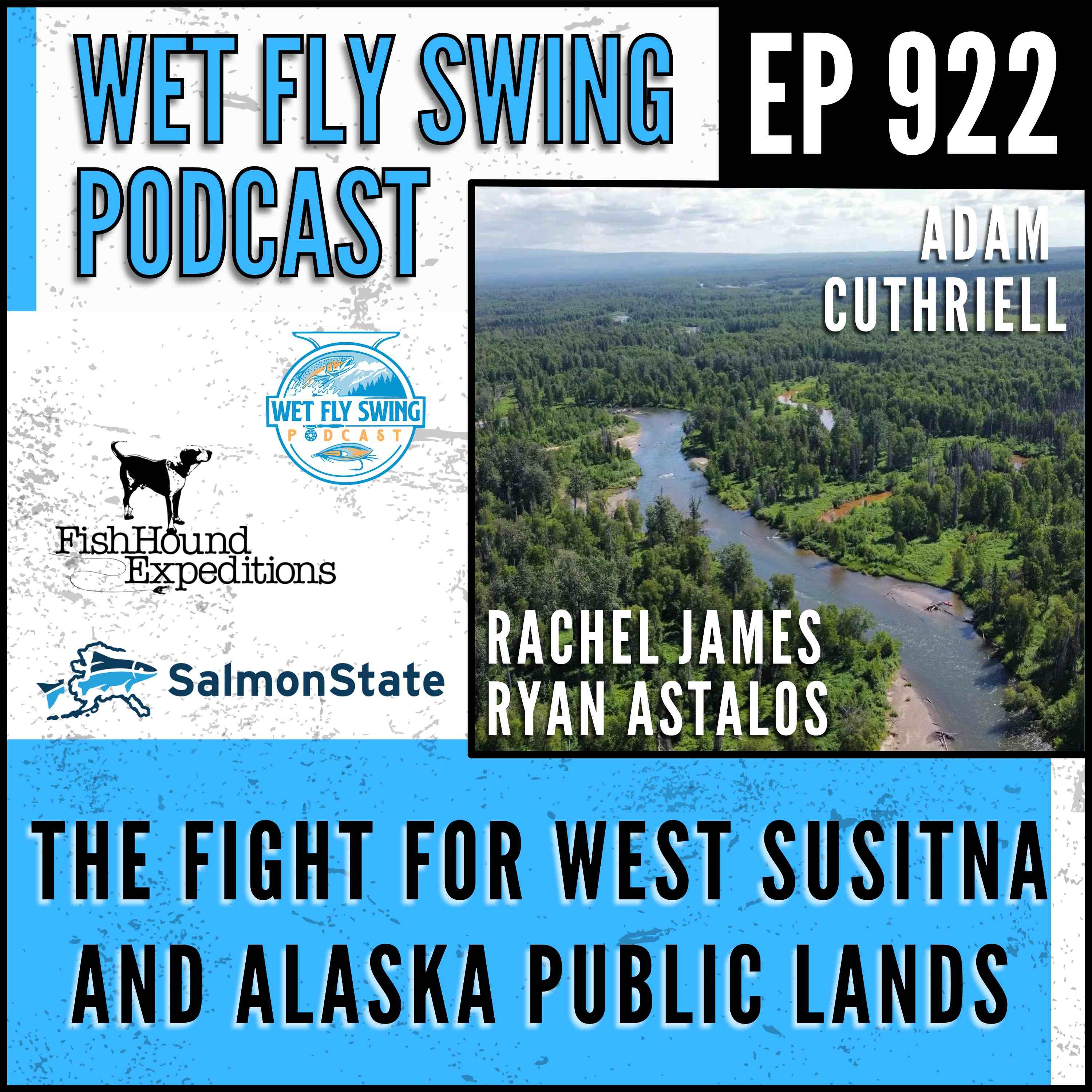 922 | The Fight for West Susitna and Alaska Public Lands with Adam Cuthriell, Rachel James, and Ryan Astalos