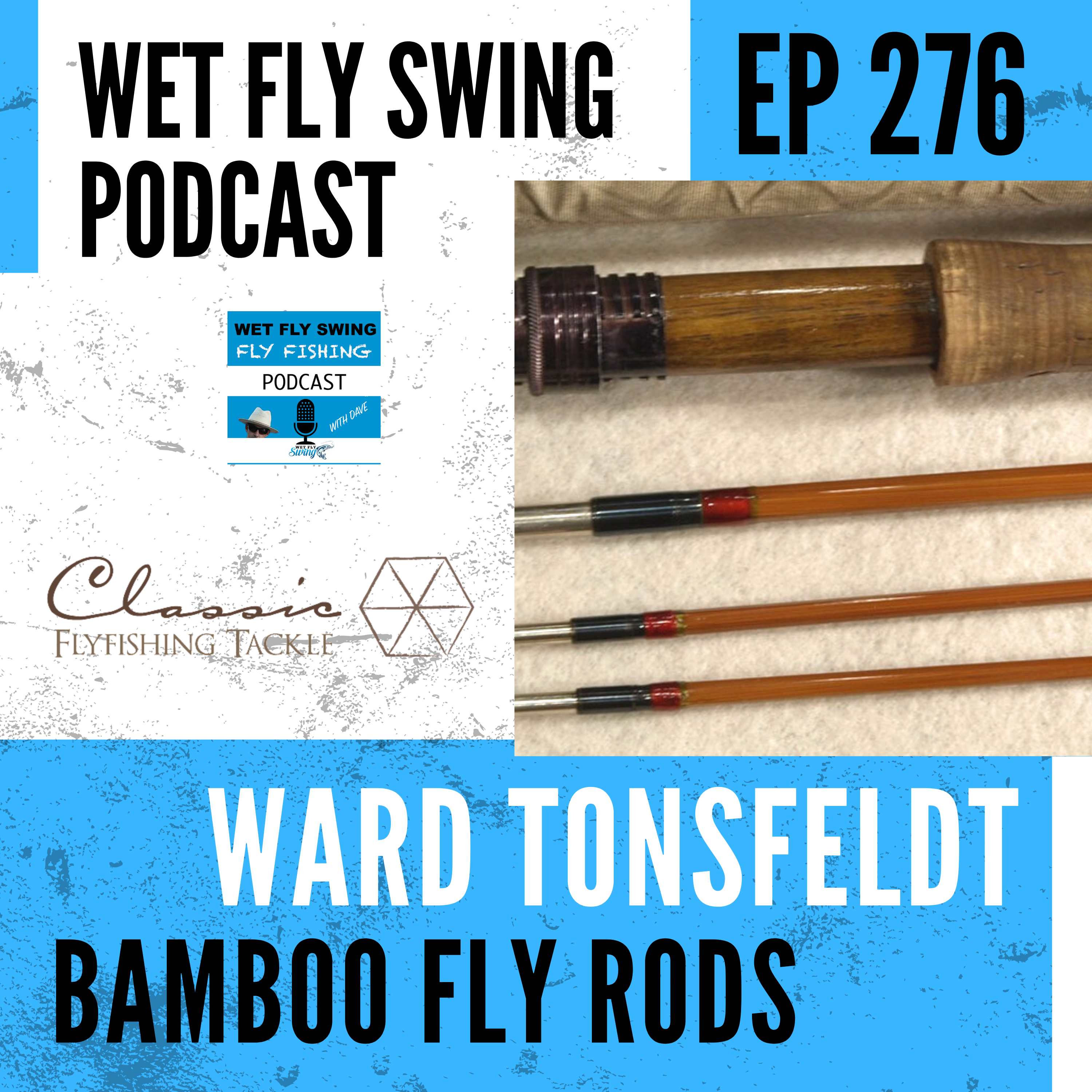 WFS 276 - A Guide to Classic Bamboo Fly Rods and Reels with Ward Tonsfeldt episode artwork