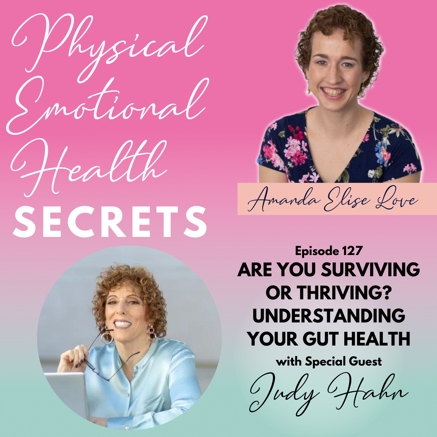 Episode 127: Are You Surviving or Thriving? Understanding Your Gut Health with Judy Hahn