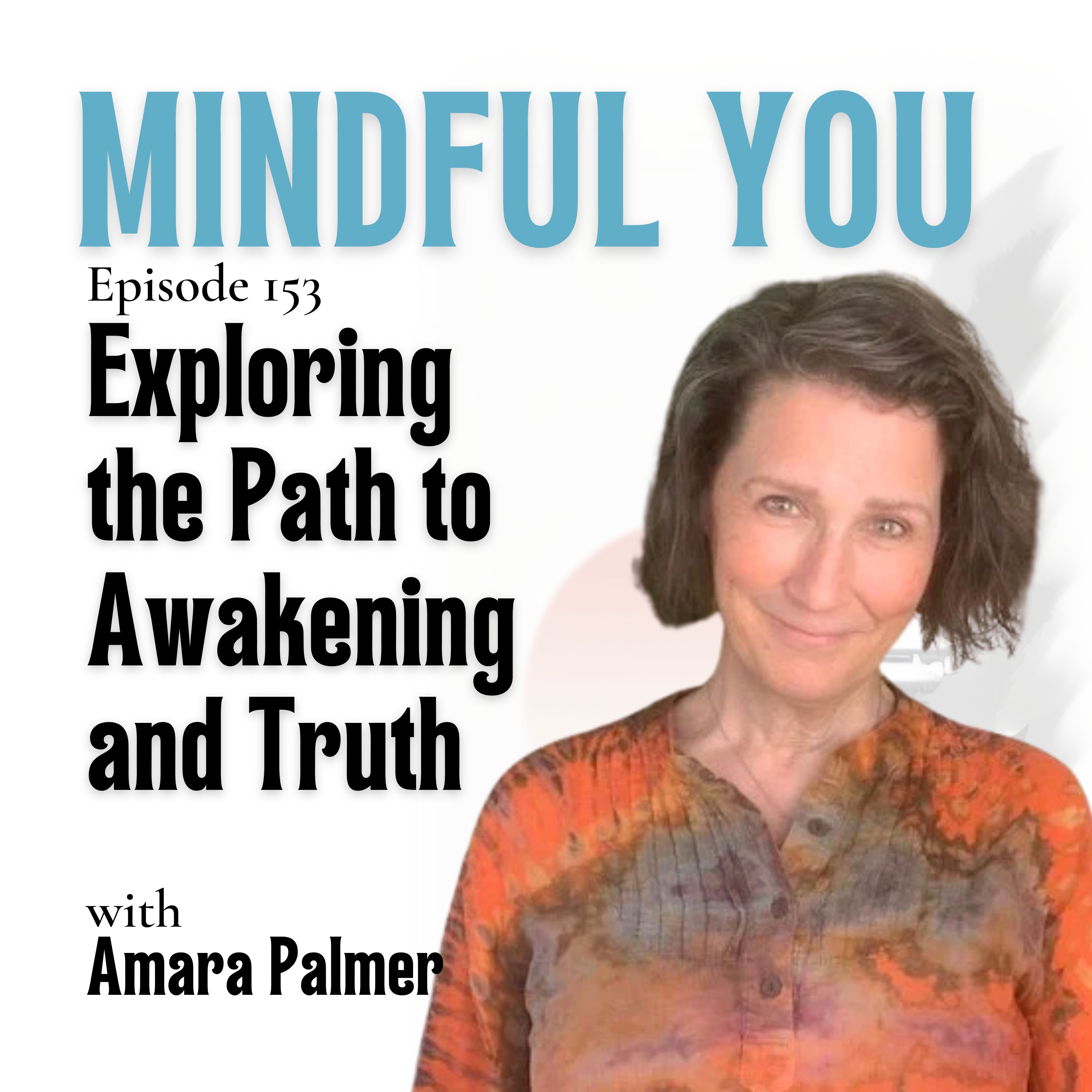 Exploring the Path to Awakening and Truth with Amara Palmer