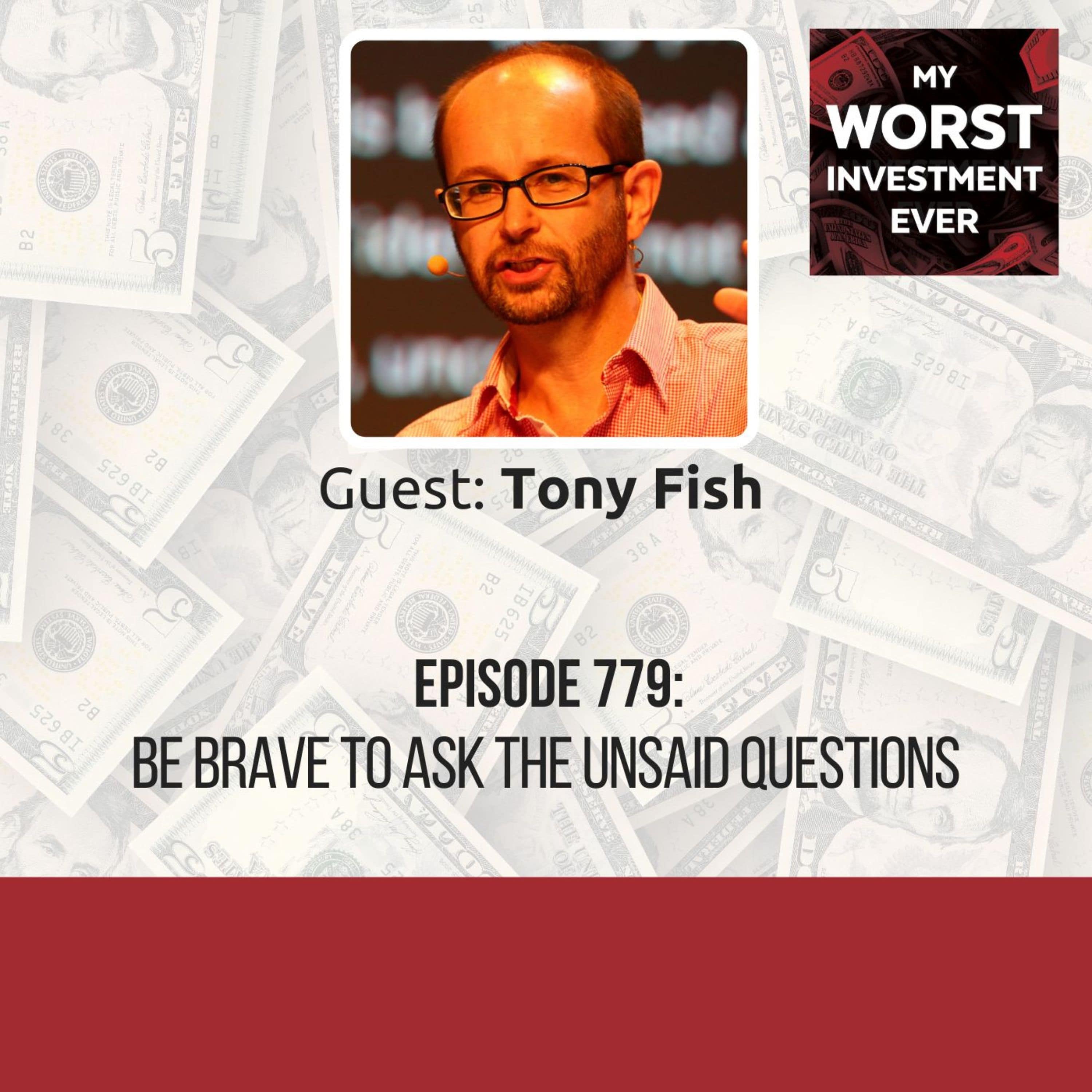 Tony Fish - Be Brave to Ask the Unsaid Questions