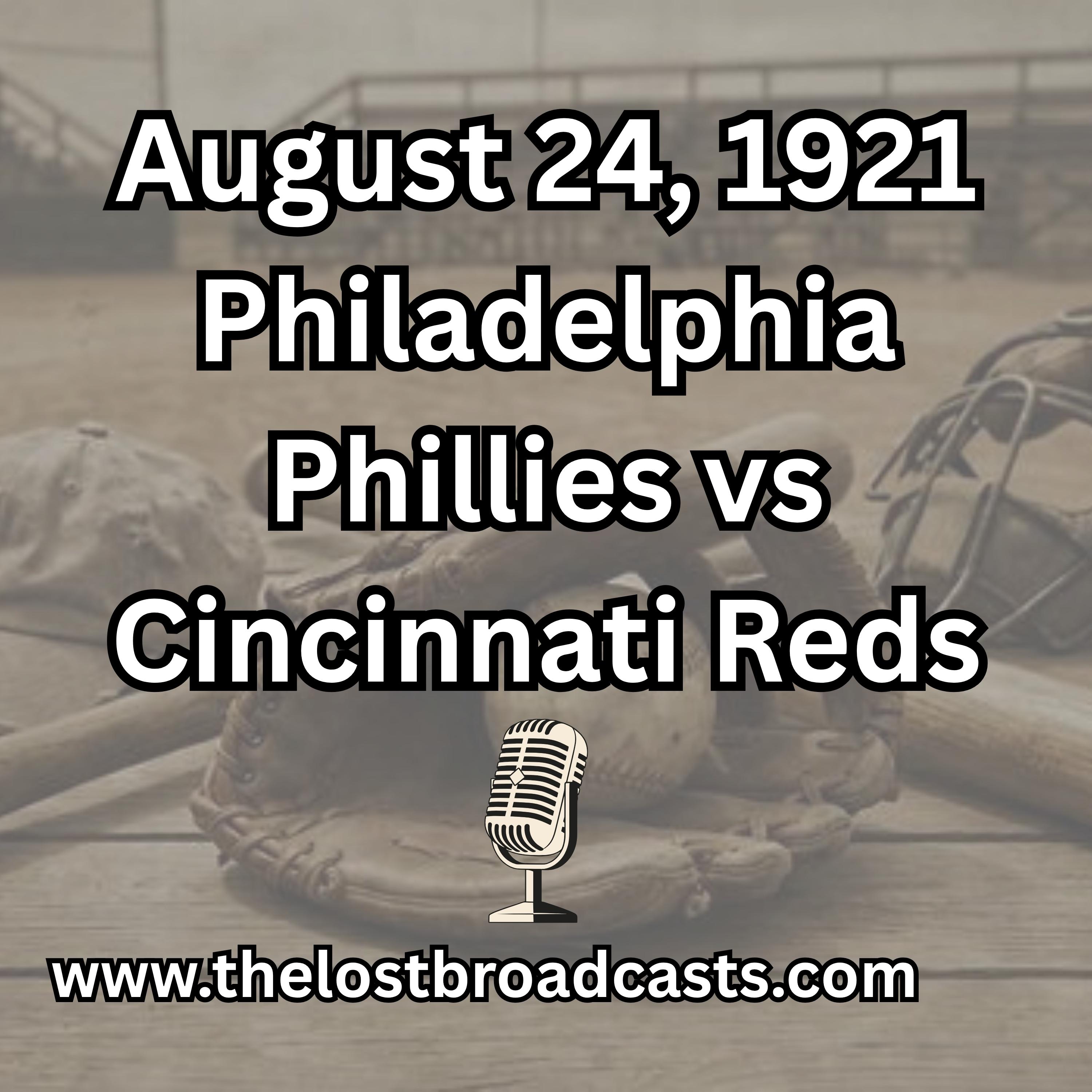 August 24, 1921 Philadelphia Phillies vs Cincinnati Reds