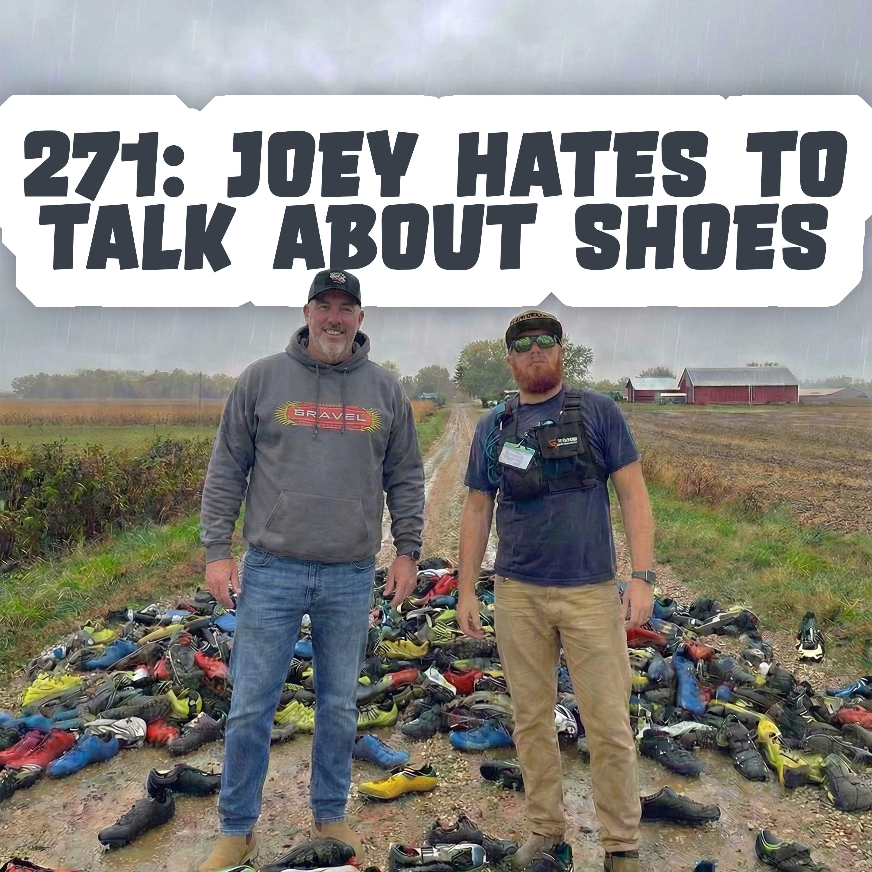 271: Joey Hates To Talk About Shoes