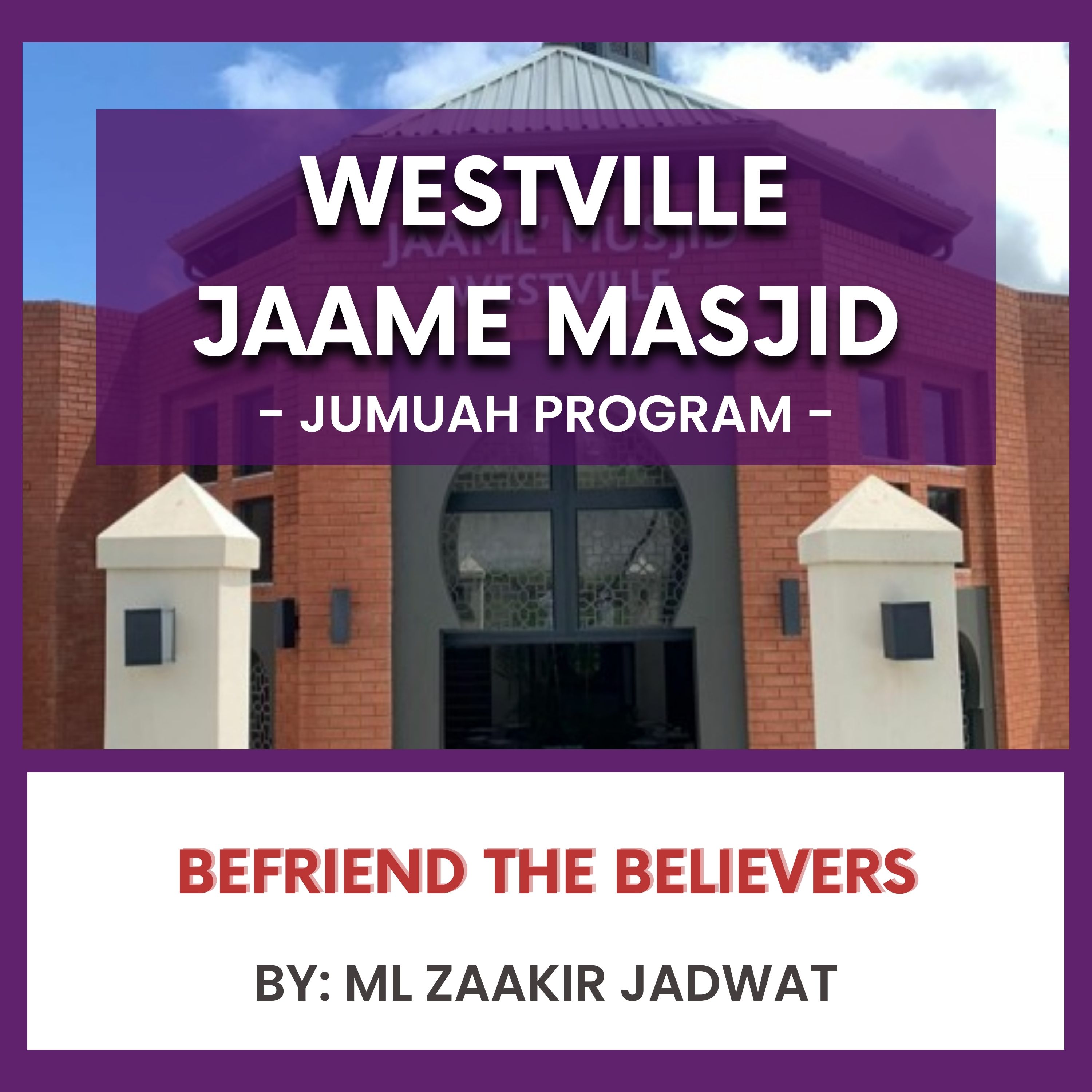 Befriend the Believers by Ml Zaakir Jadwat