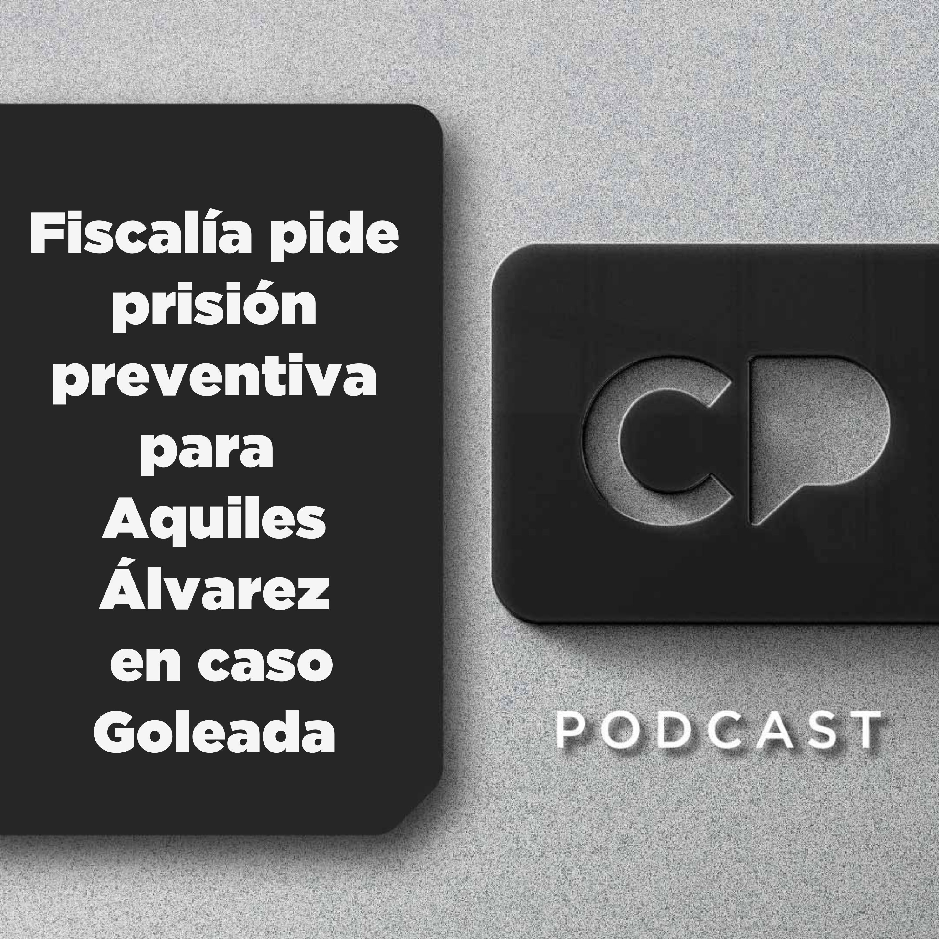11/FEB: Fiscalía pide prisión preventiva para Aquiles Álvarez en caso Goleada