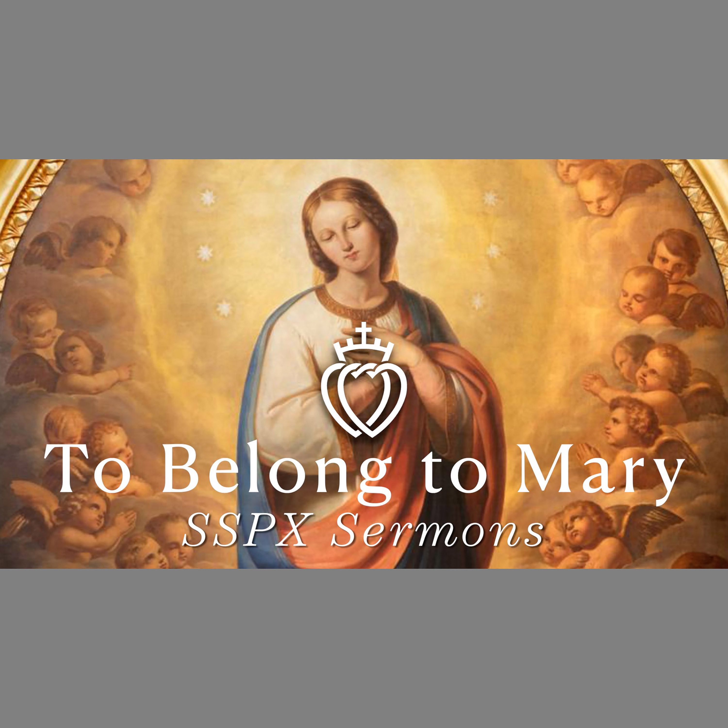 To Belong to Mary - SSPX Sermons