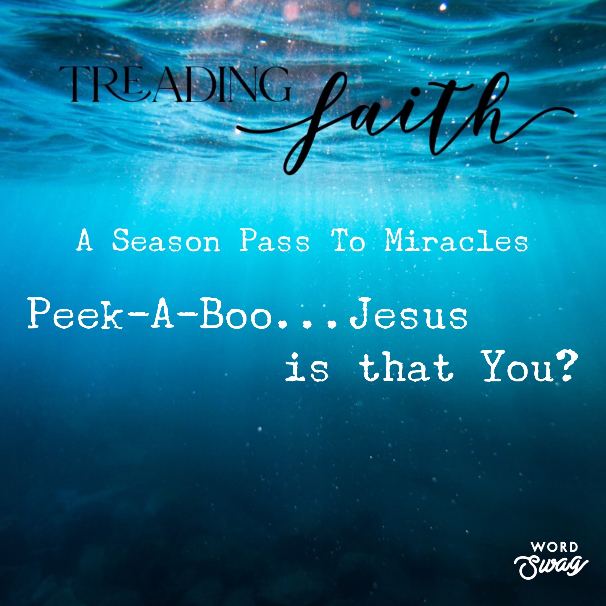 Peek-a-Boo...Jesus is that You?