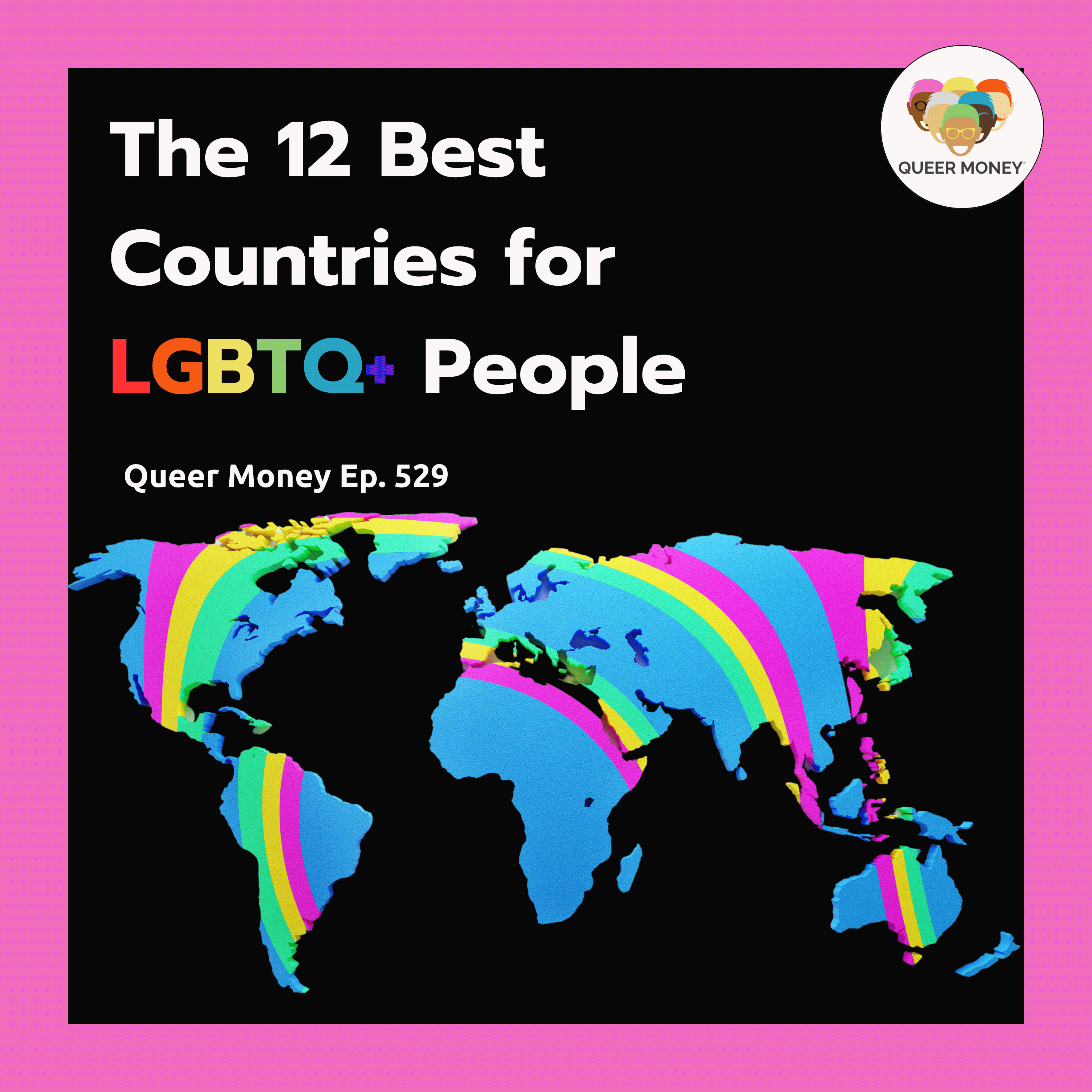 12 Best Countries for LGBTQ People | Queer Money Ep. 529