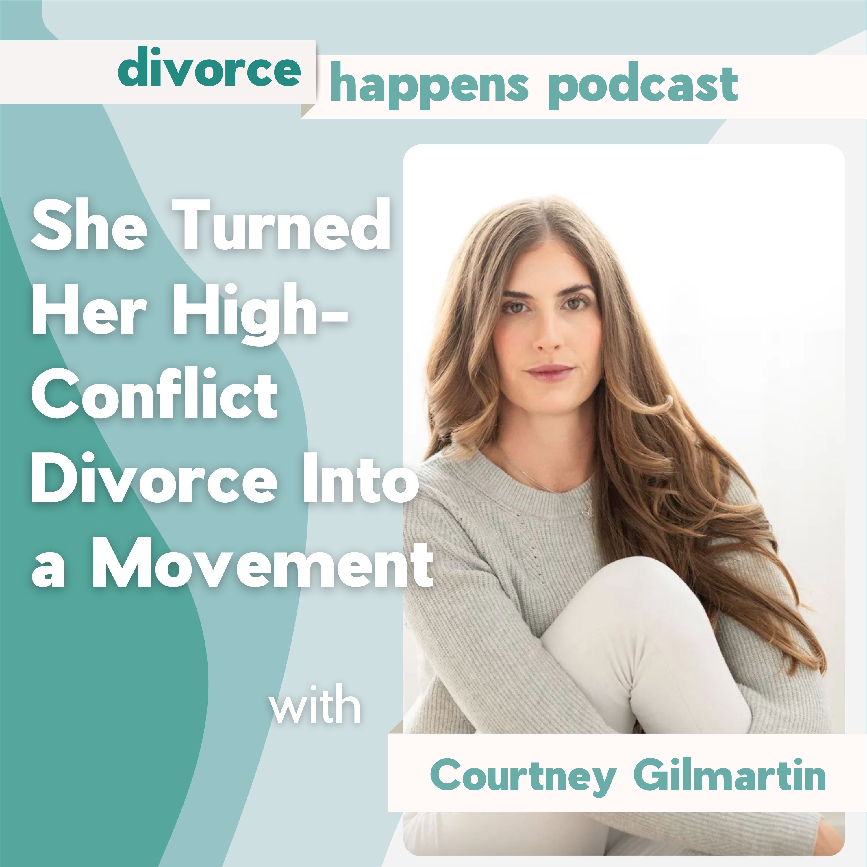 She Turned Her High-Conflict Divorce Into a Movement. Here’s What Courtney Gilmartin Learned About Surviving, Documenting & Fighting Back episode artwork