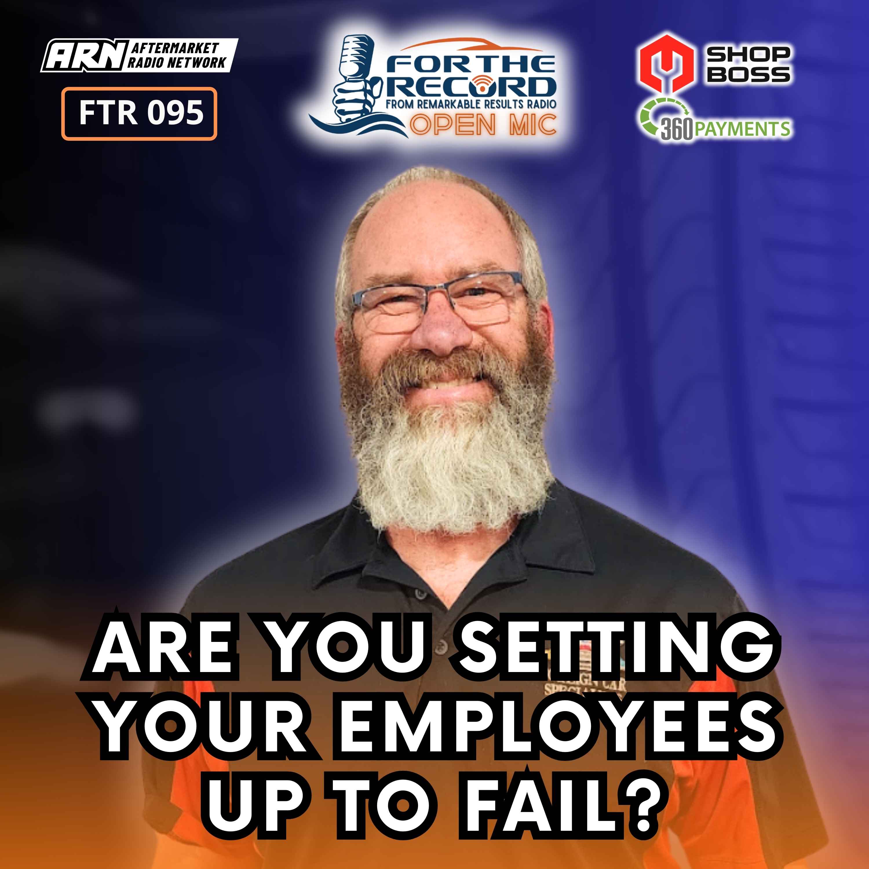 Are You Setting Your Employees Up To Fail? [FTR 095] episode artwork