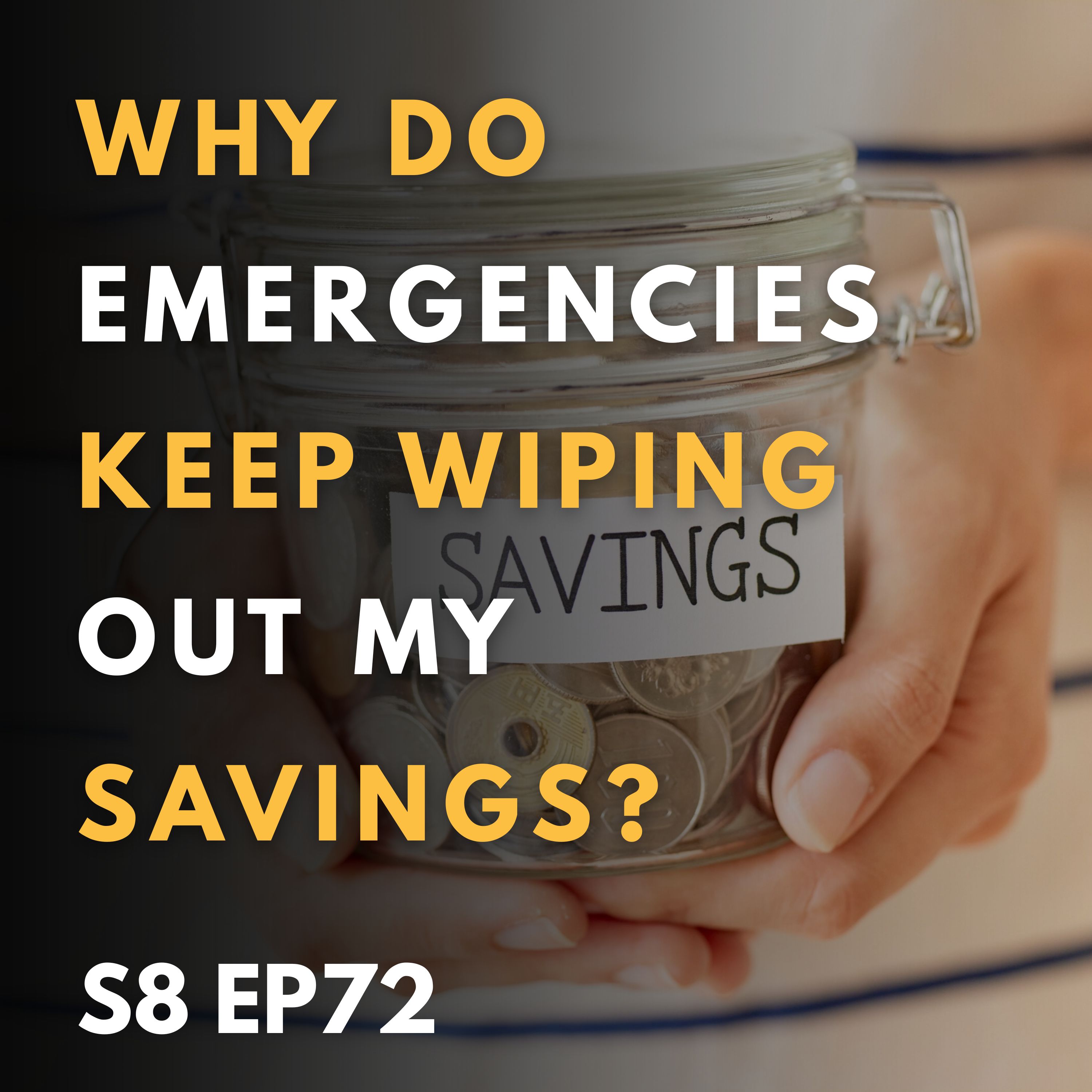 Why Do Emergencies Keep Wiping Out My Savings?