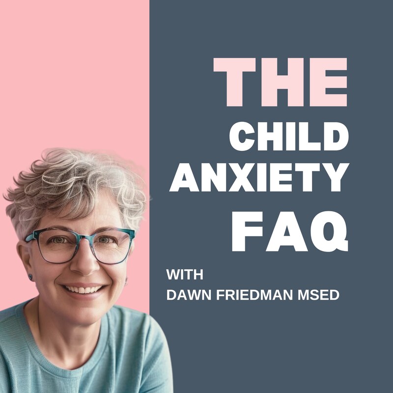 Artwork for podcast The Child Anxiety FAQ