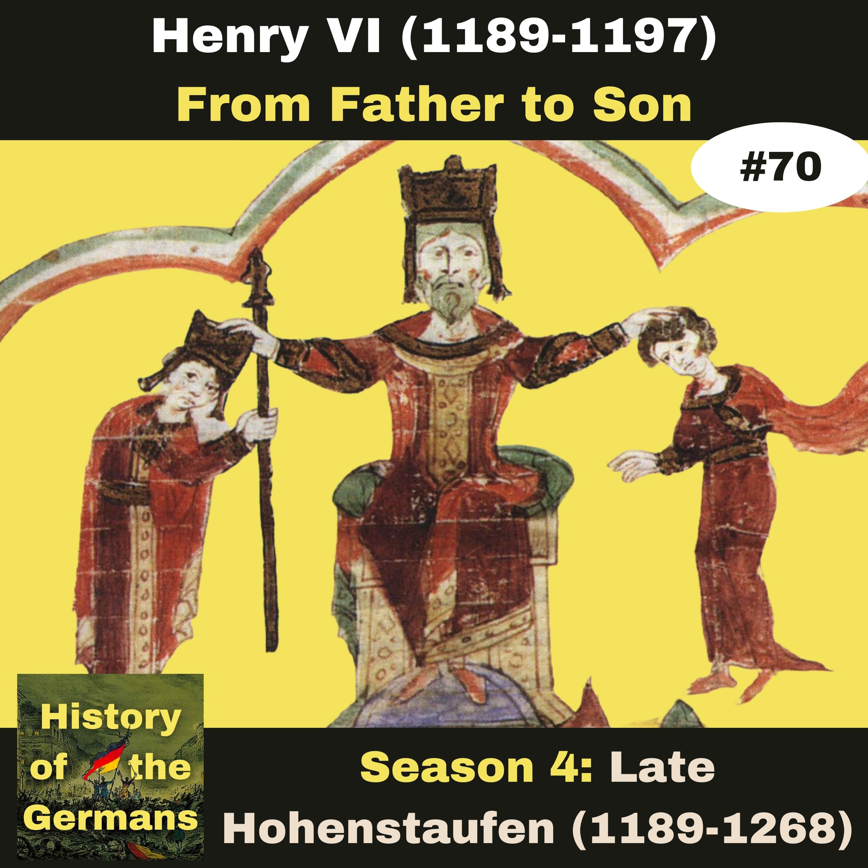 Ep. 70: Henry VI (1189-1197) - Conquest of Sicily - From Father to Son