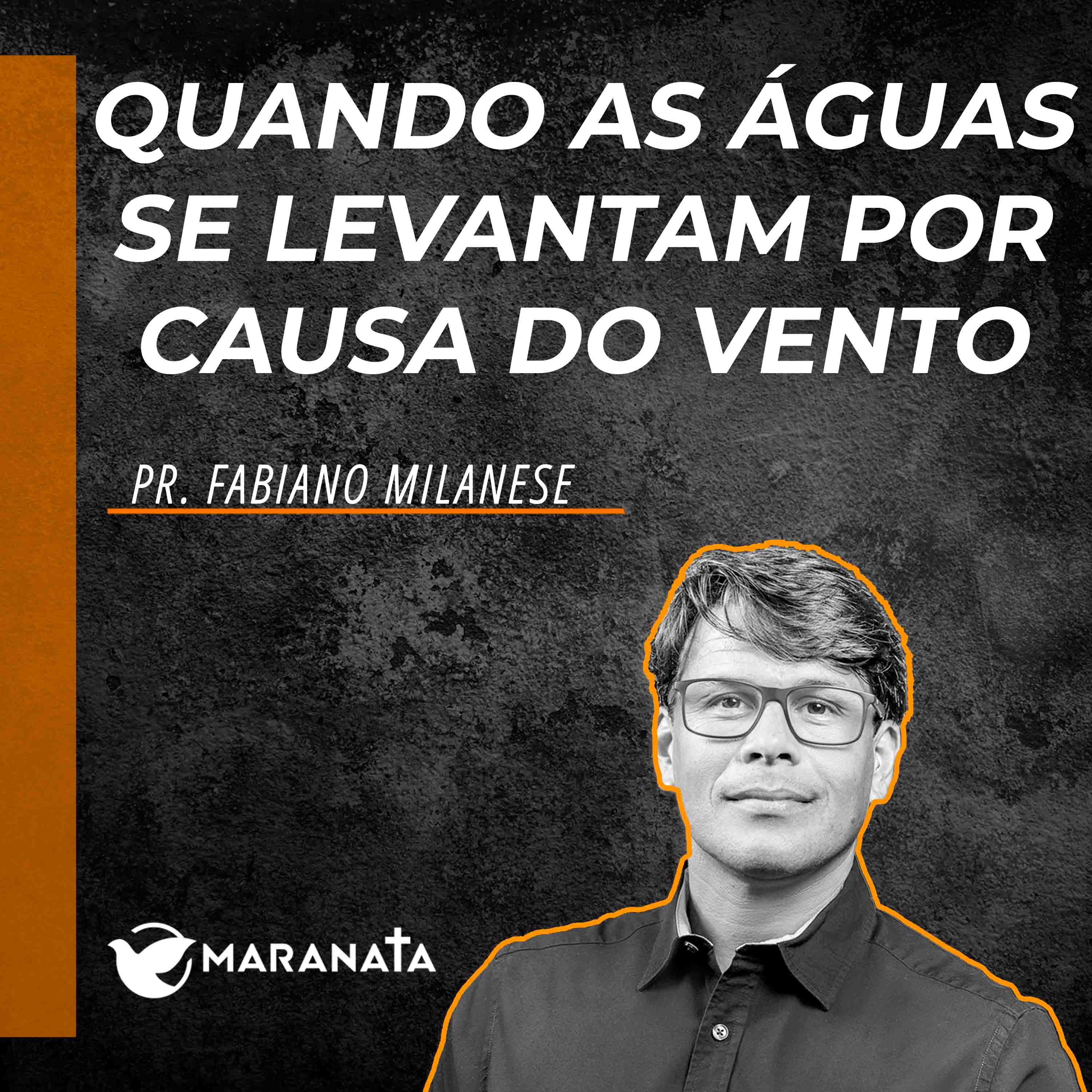 Quando as águas se levantam por causa do vento - Pr. Fabiano Milanese episode artwork